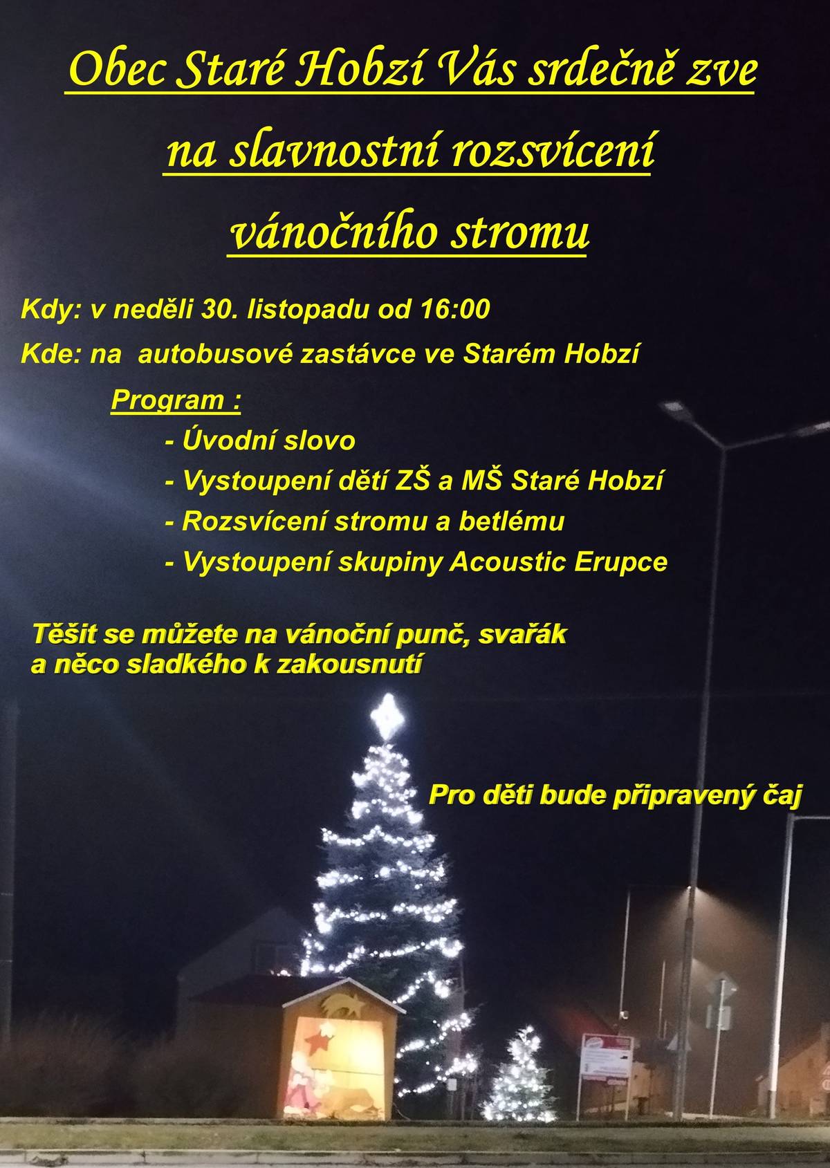 Obec Staré Hobzí Vás srdečně zve na slavnostní rozsvícení vánočního stromu, které se bude konat v neděli 30.11. 2025 v 16:00 na autobusové zastávce ve Starém Hobzí. V programu vystoupí žáci ZŠ a MŠ Staré Hobzí a skupina ACOUSTIC ERUPCE. Občerstvení zajištěno.