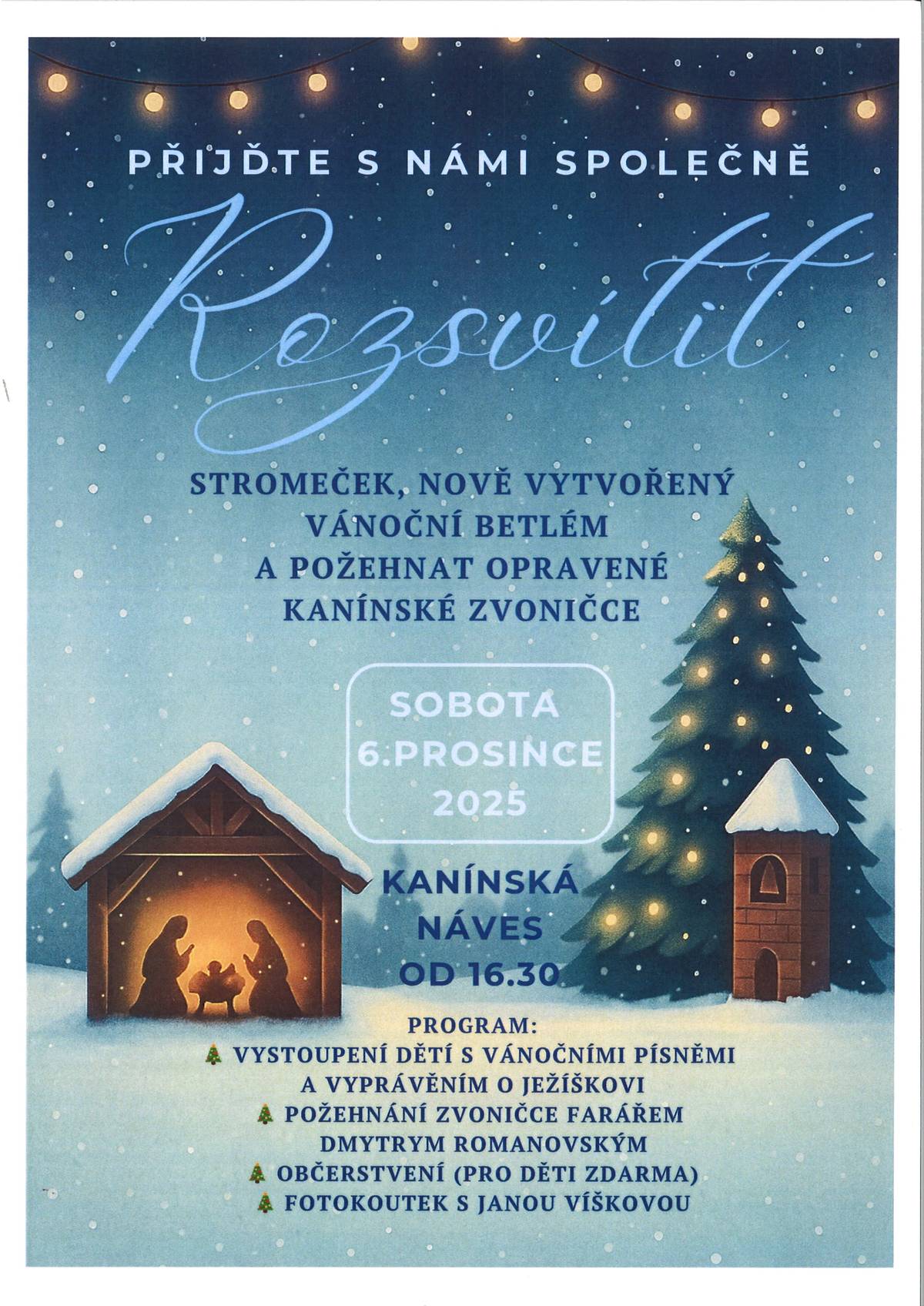 Přijďte s námi společně rozsvítit stromeček, nově vytvořený vánoční betlém a požehnat opravené Káninské zvoničce v sobotu 6. prosince od 16.30 hod. na návsi v Kaníně.