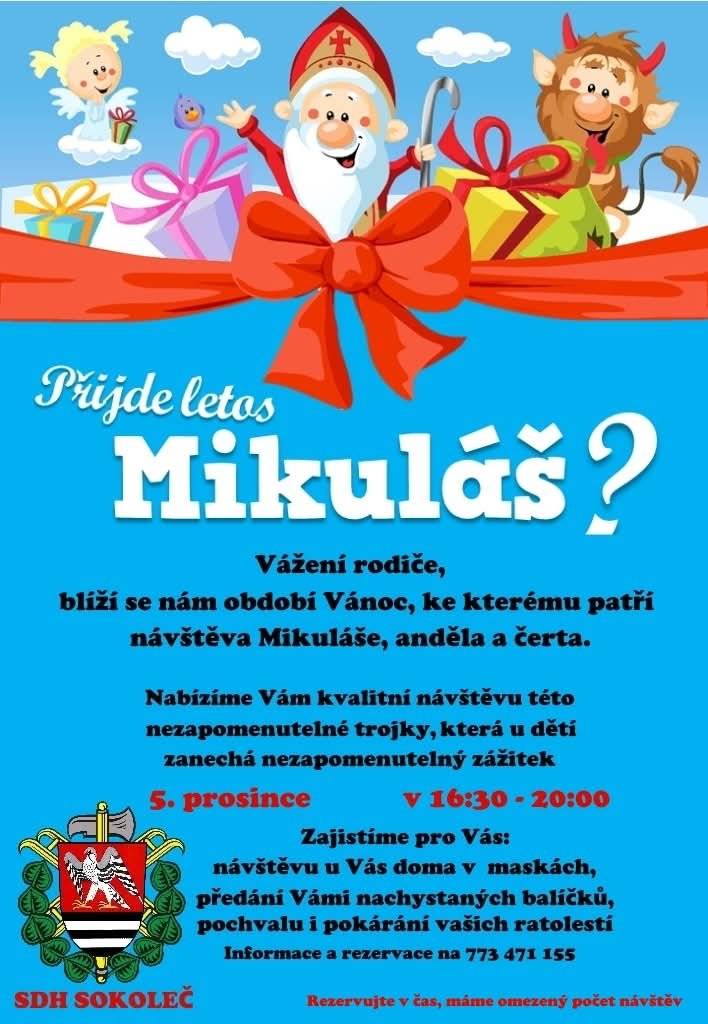 Bude u Vás doma letos potřeba návštěva Mikuláše, anděla a čerta? Máme na ně kontakt, takže stačí na telefon 773471155 poslat jméno a adresu a my Vám potvrdíme, zda se u Vás stihnou zastavit. Počet návštěv je omezený, proto neváhejte.