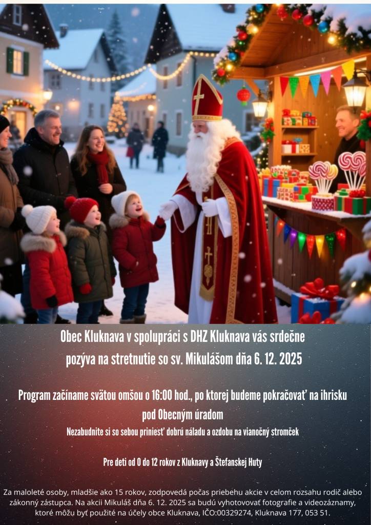 Obec Kluknava v spolupráci s DHZ Kluknava pozýva deti od 0 do 12 rokov na stretnutie so svätým Mikulášom, ktoré sa uskutoční 6. decembra 2025. O 16:00 hod. začíname svätou omšou, po ktorej príde svätý Mikuláš pod Obecný úrad v Kluknave. Nezabudnite si priniesť úsmev a ozdobu na vianočný stromček!