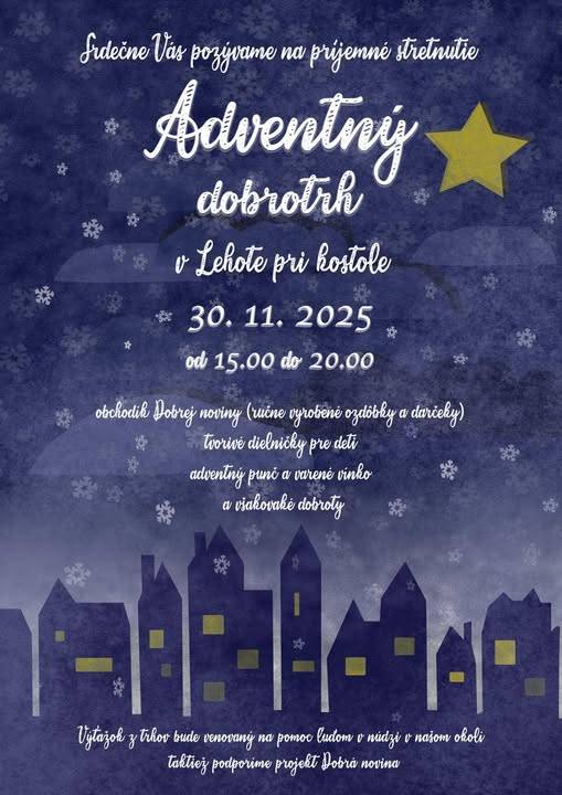 Srdečne Vás pozývame na neformálne stretnutie našej farskej komunity Adventný dobrotrh, ktorý sa bude konať v Lehote pred kostolom v nedeľu 30. novembra od 15.00 do 20.00 hodiny.