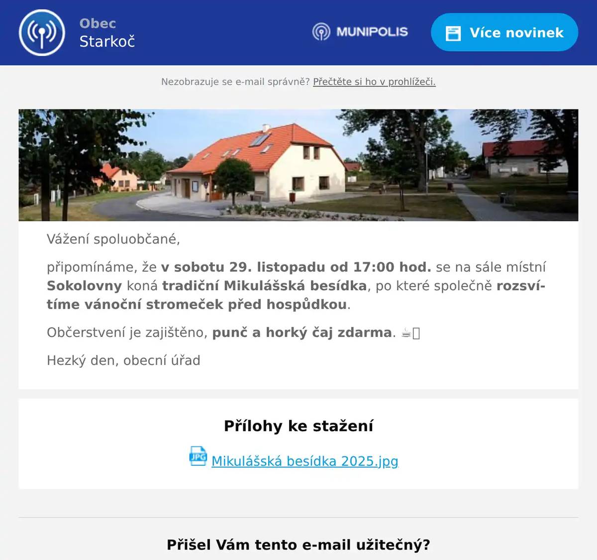 Vážení spoluobčané, připomínáme, že v sobotu 29. listopadu od 17:00 hod. se na sále místní Sokolovny koná tradiční Mikulášská besídka, po které společně rozsvítíme vánoční stromeček před hospůdkou. Občerstvení je zajištěno, punč a horký čaj zdarma. ☕🍷 Hezký den, obecní úřad