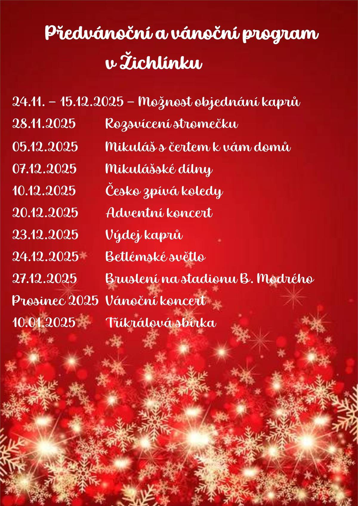 Ano, řekněme si upřímně a na rovinu, VÁNOCE se blíží. A proto bychom Vám rádi představili několik již potvrzených a připravených akcí pořádaných v naší obci. Je toho jako každý rok poměrně dost, ale přesto to není ještě vše. Máme se na co těšit.
