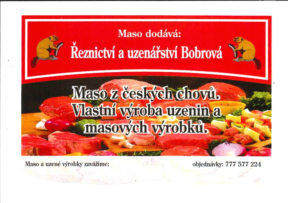 Řeznictví a uzenářství Bobrová nabízí vlastní uzeniny a masové výrobky.  V nabídce jsou česká čerstvě nabouraná masa: kuřecí prsa, krkovice, kotletky, plece, boky, gulášové kostky, vepřové výpečky, panenky, mleté mix, kližka a další sortiment. Lze objednat naložená a marinovaná masa na uzení.(celé kýty, krkovice, kotlety, boky, plece, kolena....) Dále domácí uzené krkovice, kotletky, boky, párky, klobásy, salámy, škvarky, tlačenka, paštiky, jitrnice, jelita, sádla, špekáček... Doplňkový sortiment: Slovenské syrové nitě, nakládané sýry z farmy Březiny, maršovský sýr (zrajíci) a další pochutiny. V nabídce i speciální vánoční edice: Uherský salám (Čert, Mikuláš, Adventní kalendář bez lepku). Všechny výrobky jsou z českých chovů a vlastní výroby.  Zdržení dle zájmu občanů, maximálne však 10 min. z důvodu hygienické normy.