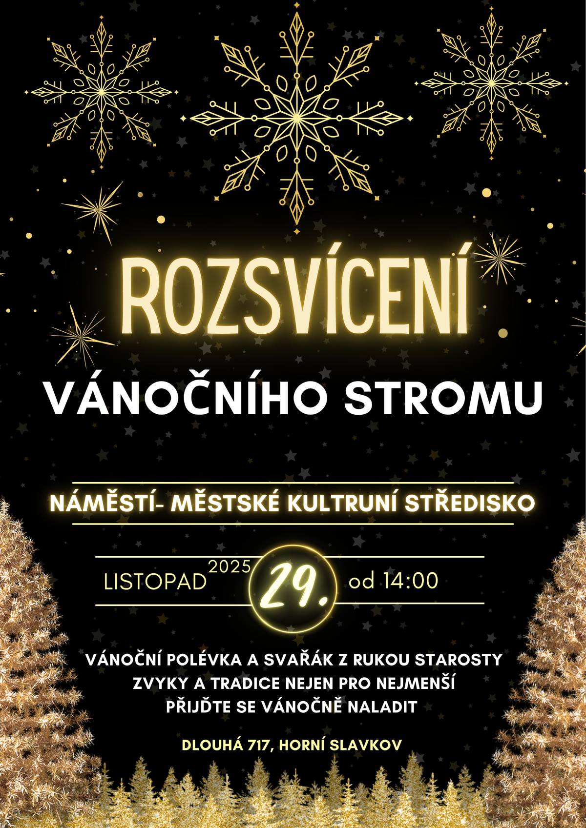 Městké kulturní středisko a Město Horní Slavkov srdečně zvou v sobotu 29. listopadu na ROZSVÍCENÍ VÁNOČNÍHO STROMU, vánoční trhy, dětské dílny, vánoční polévku.