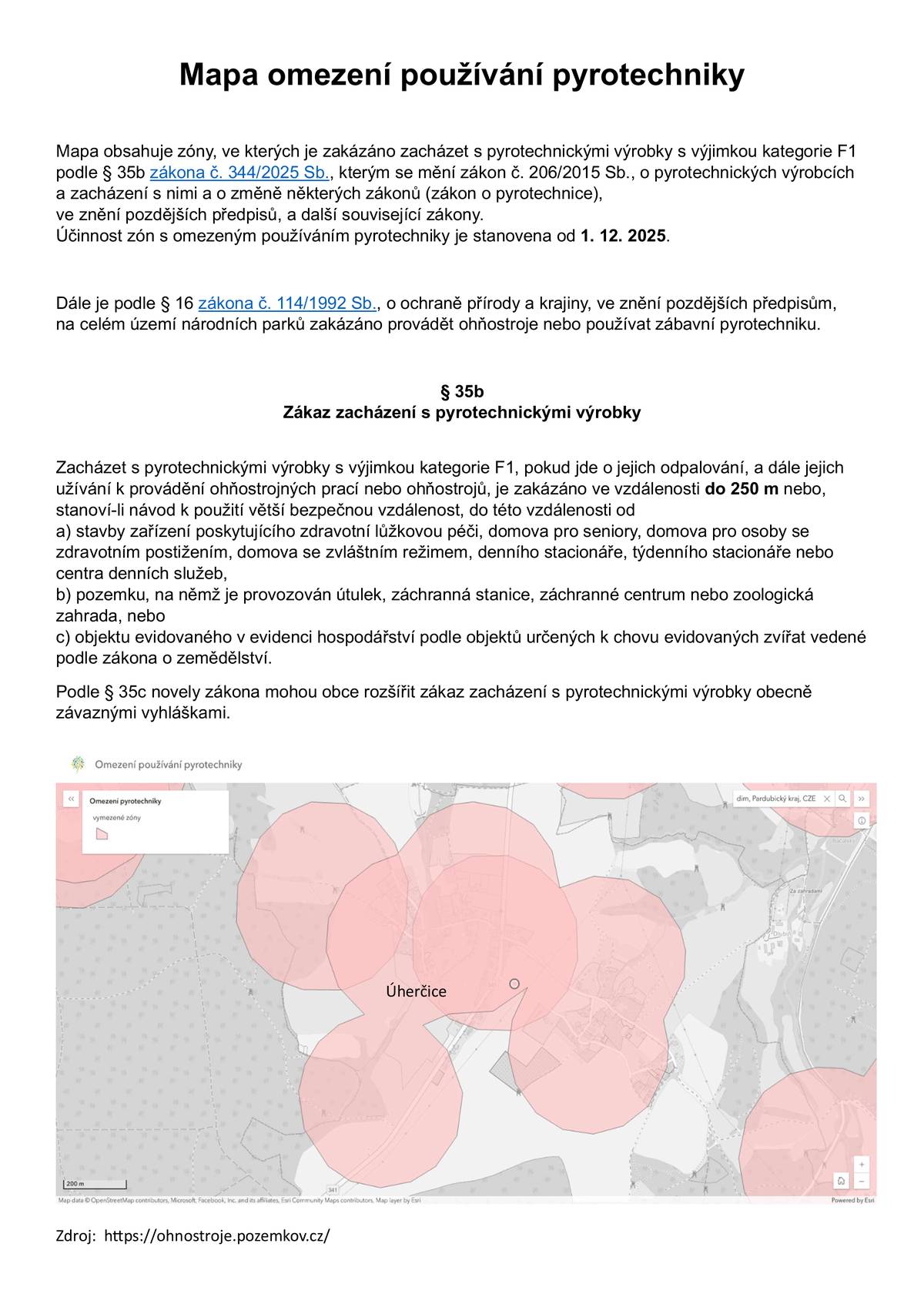 Mapa obsahuje zóny, ve kterých je zakázáno zacházet s pyrotechnickými výrobky s výjimkou kategorie F1.  Účinnost zón s omezeným používáním pyrotechniky je stanovena od 1. 12. 2025. Zdroj:  https://ohnostroje.pozemkov.cz/