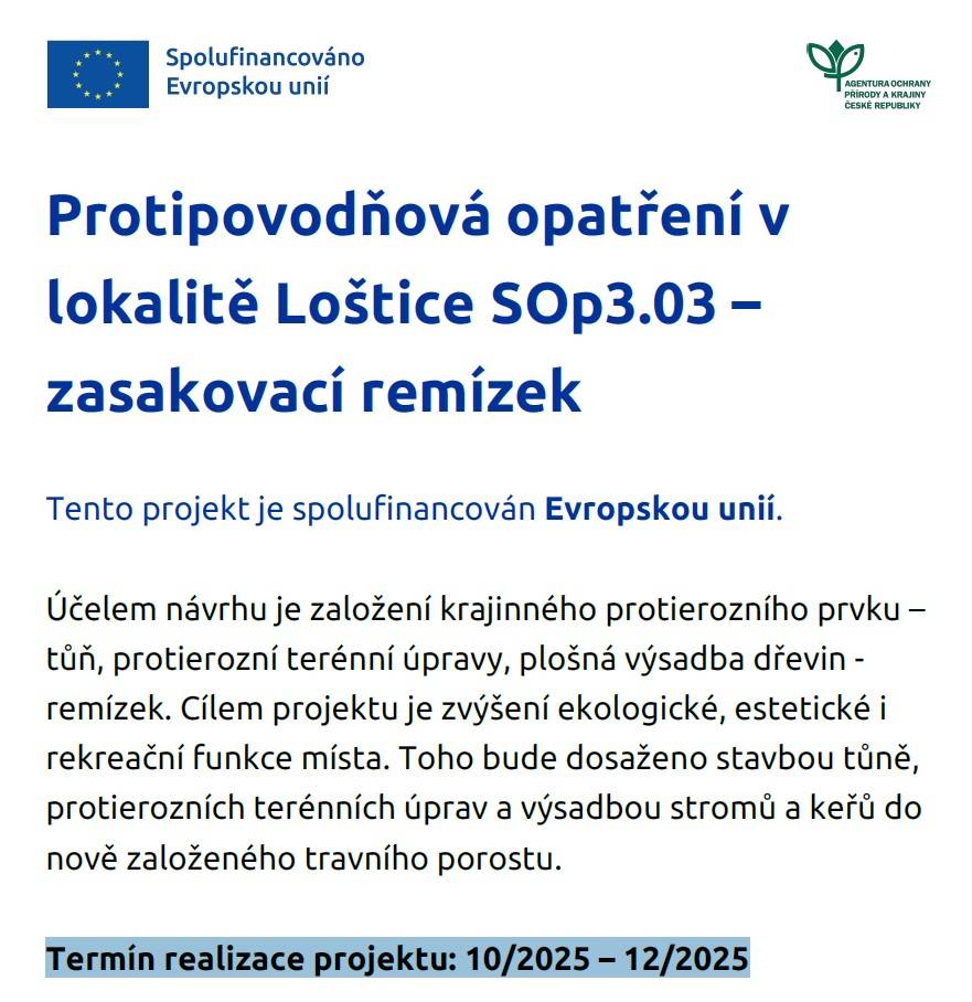 Tento projekt je spolufinancován Evropskou unií. Účelem návrhu je založení krajinného protierozního prvku –  tůň, protierozní terénní úpravy, plošná výsadba dřevin -  remízek.