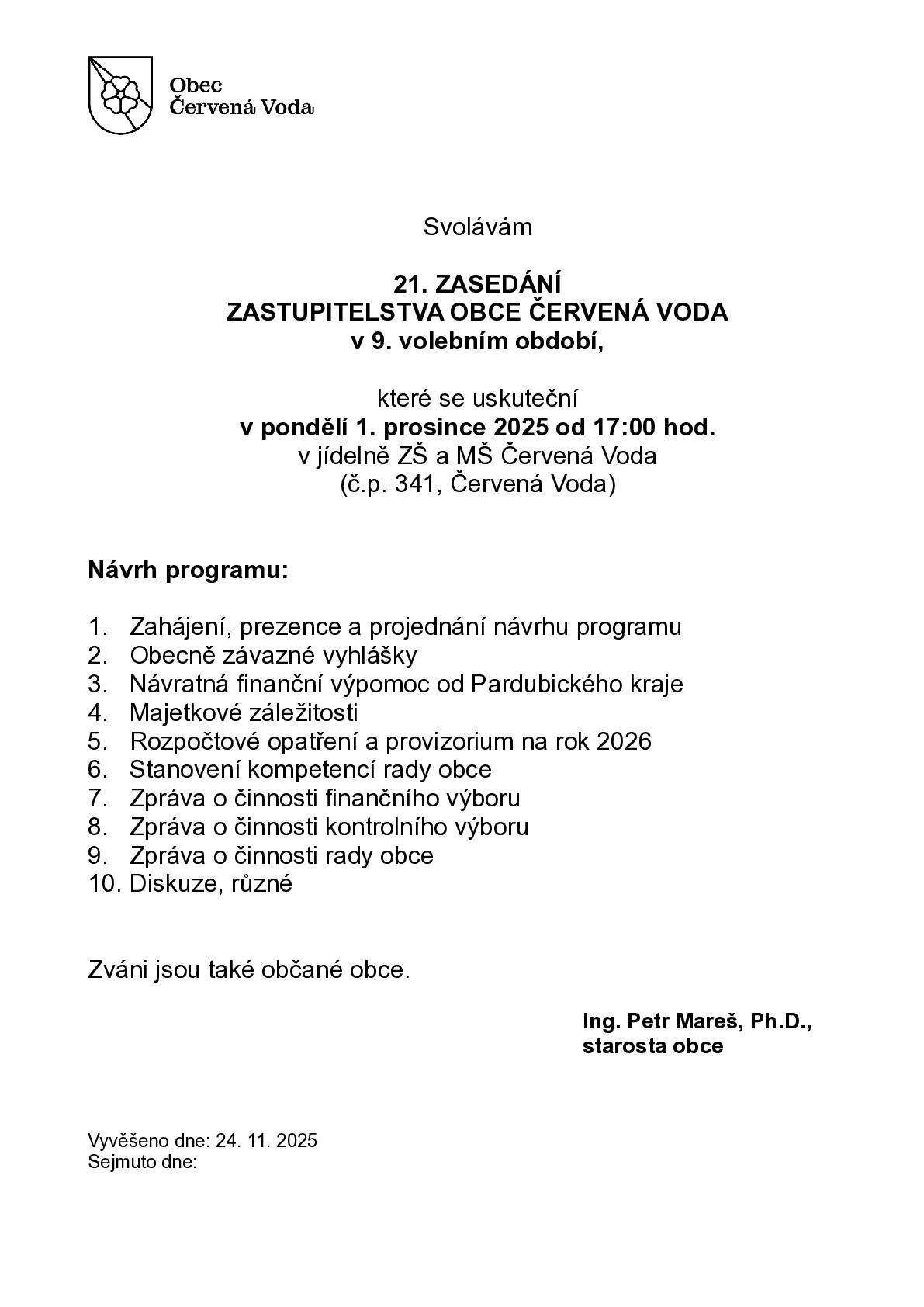Obec Červená Voda zve občany na 21. zasedání Zastupitelstva obce Červená Voda, které se uskuteční: v pondělí 1. prosince 2025  od 17:00 hod. v jídelně ZŠ a MŠ Červená Voda (č.p. 341). Na programu budou mimo jiné obecně závazné vyhlášky, rozpočtové opatření a rozpočtové provizorium na rok 2026, majetkové záležitosti a zprávy výborů a rady obce.