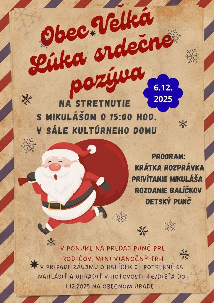 V sobotu 6.decembra 2025 Obec Veľká Lúka srdečne pozýva na stretnutie s Mikulášom o 15.00 hod. v sále KD. Deti čaká krátka rozprávka, rozdanie balíčkov a detský punč. Rodičia budú mať možnosť zakúpiť si punč alebo drobnosť z mini vianočného trhu.