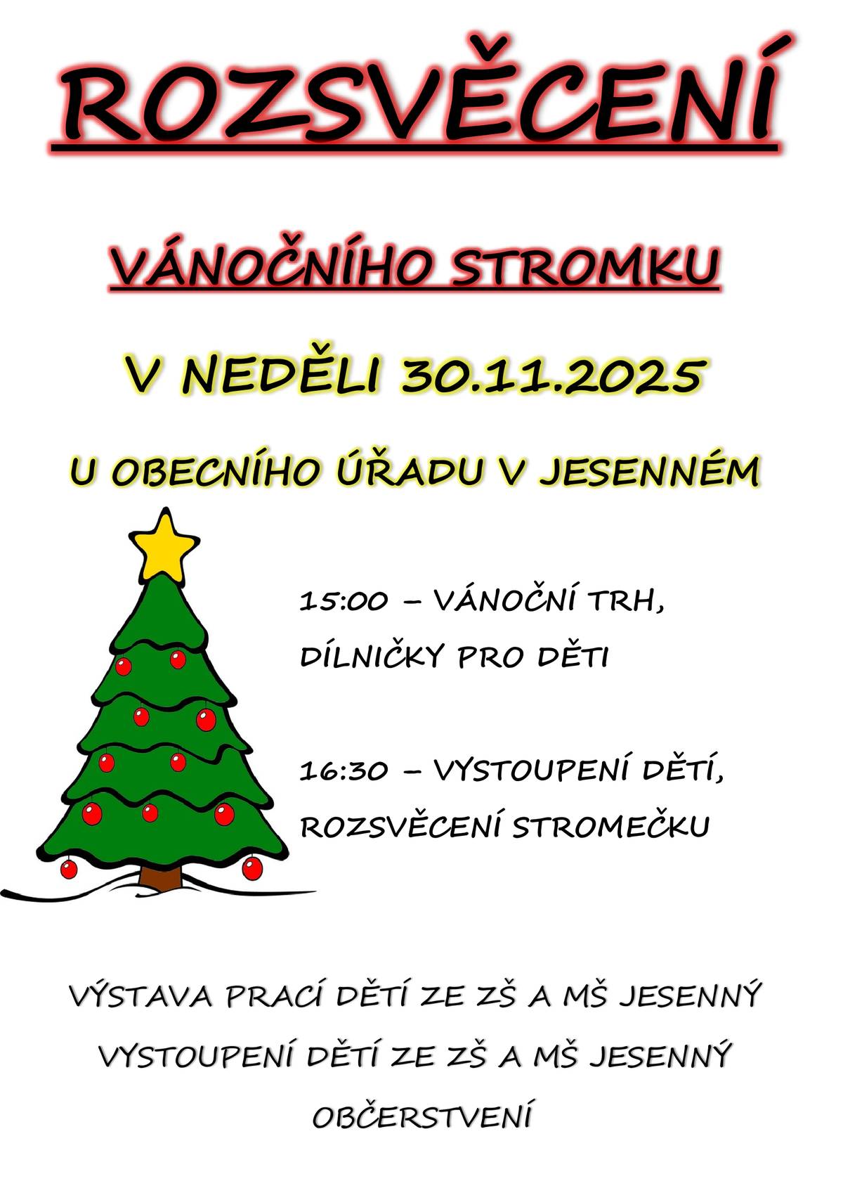 Rozsvěcení vánočního stromku u obecního úřadu v Jesenném se koná v neděli 30.11.2025.  V 15.00 začíná vánoční trh, zdobení perníčků a výstava prací dětí ze ZŠ a MŠ, v 16.30 vystoupení dětí a následně rozvícení stromečku.