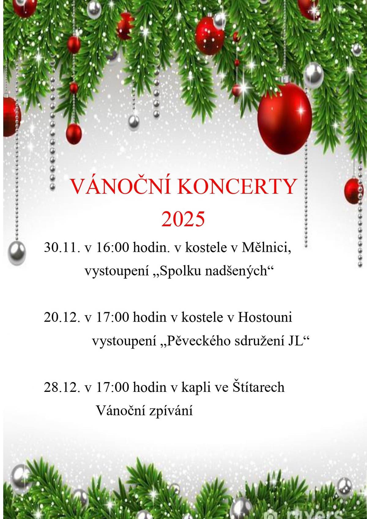 Vánoční koncerty 2025:30.11.- od 16:00h v kostele v Mělnici vystoupení "Spolku nadšených", 20.12.-od 17:00h v kostele v Hostouni vystoupení "Pěveckého sdružení JL",28.12.-od 17:00h v kapli ve Štítarech "Vánoční zpívání".