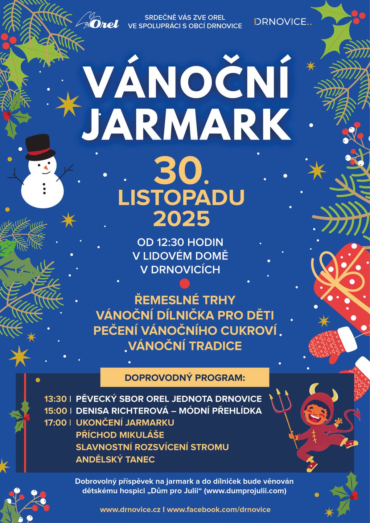1) Orel jednota Drnovice ve spolupráci s obcí Drnovice Vás srdečně zvou na Vánoční jarmark, který se uskuteční v neděli 30 listopadu od 12:30 hodin v Lidovém domě v Drnovicích. Těšit se můžete na řemeslné trhy, módní přehlídku, dílničky pro děti, pěvecká vystoupení a další. Dobrovolný příspěvek bude věnován na podporu dětského hospice Dům pro Julii. Po skončení jarmarku proběhne v 17:00 hodin slavnostní rozsvícení vánočního stromu na návsi, příjezd Mikuláše a Andělský tanec. 2) Společnost EG.D, a.s. oznamuje, že z důvodu plánovaných prací na zařízení distribuční soustavy bude ve čtvrtek 27. listopadu v době od 07:15 do 14:45 hodin přerušena dodávka elektrické energie, a to v celé obci KROMĚ výstavby za Černou branou, ve Třešních a v MŠ. Více informací na webu EG.D.