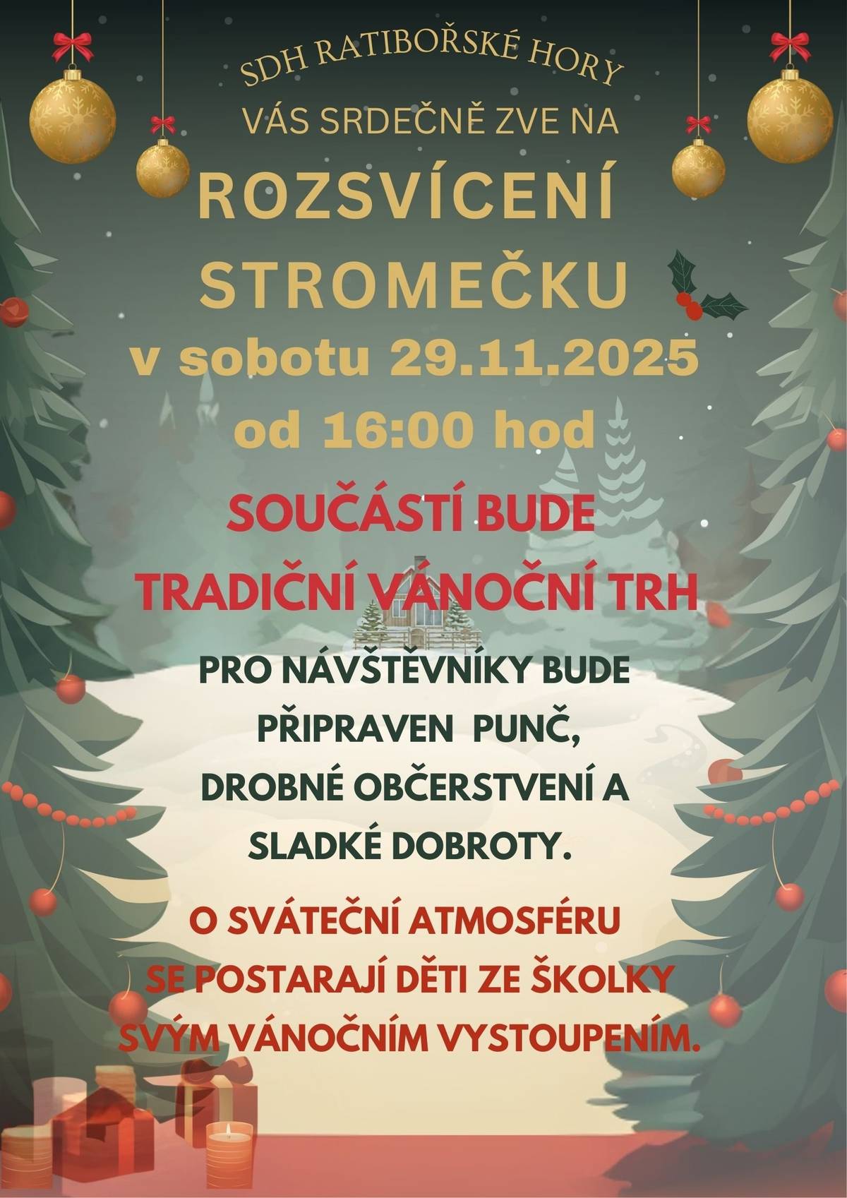 SDH Ratibořské Hory Vás srdečně zve v sobotu 29.11.2025 od 16:00 hod. na tradiční rozsvícení stromečku. Součástí bude tradiční vánoční trh a vystoupení dětí z Mateřské školy. 🎶 Přijďte se naladit na vánoční notu a ochutnat vánoční punč či sladké dobroty.
