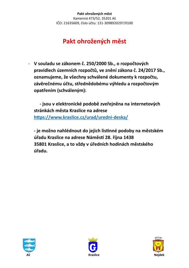 V souladu se zákonem č. 250/2000 Sb., o rozpočtových pravidlech územních rozpočtů, ve znění zákona č. 24/2017 Sb., oznamujeme, že všechny schválené dokumenty k rozpočtu, závěrečnému účtu, střednědobému výhledu a rozpočtovým opatřením (schváleným) jsou v elektronické podobě zveřejněna.