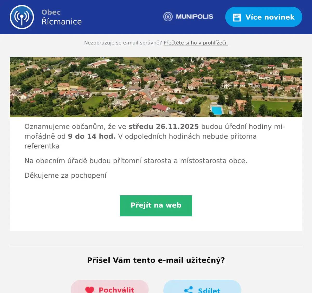 Oznamujeme občanům, že ve středu 26.11.2025 budou úřední hodiny mimořádně od 9 do 14 hod. V odpoledních hodinách nebude přítoma referentka Na obecním úřadě budou přítomní starosta a místostarosta obce. Děkujeme za pochopení