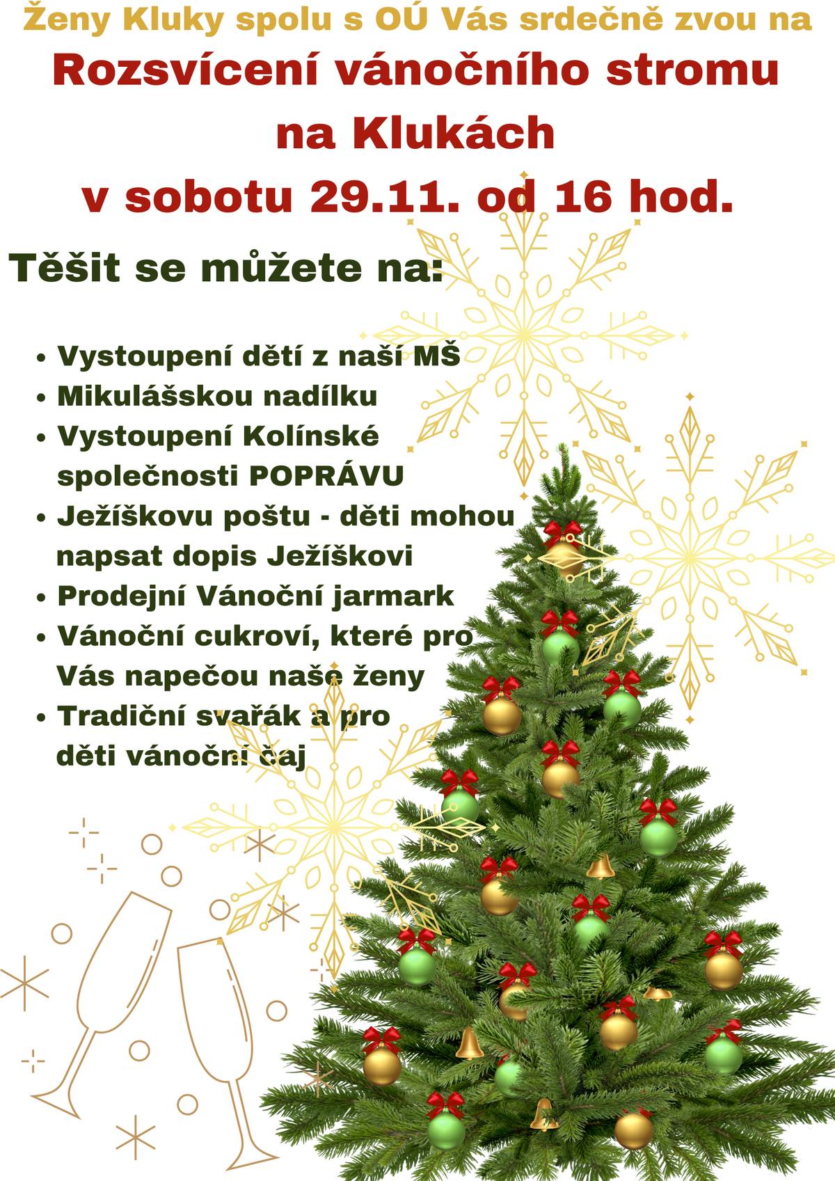 Srdečně Vás zveme na rozsvícení vánočního stromu v sobotu 29.11. od 16 hod. na Klukách, nově u kostela. Těšít se můžete na bohatý program a občerstvení.
