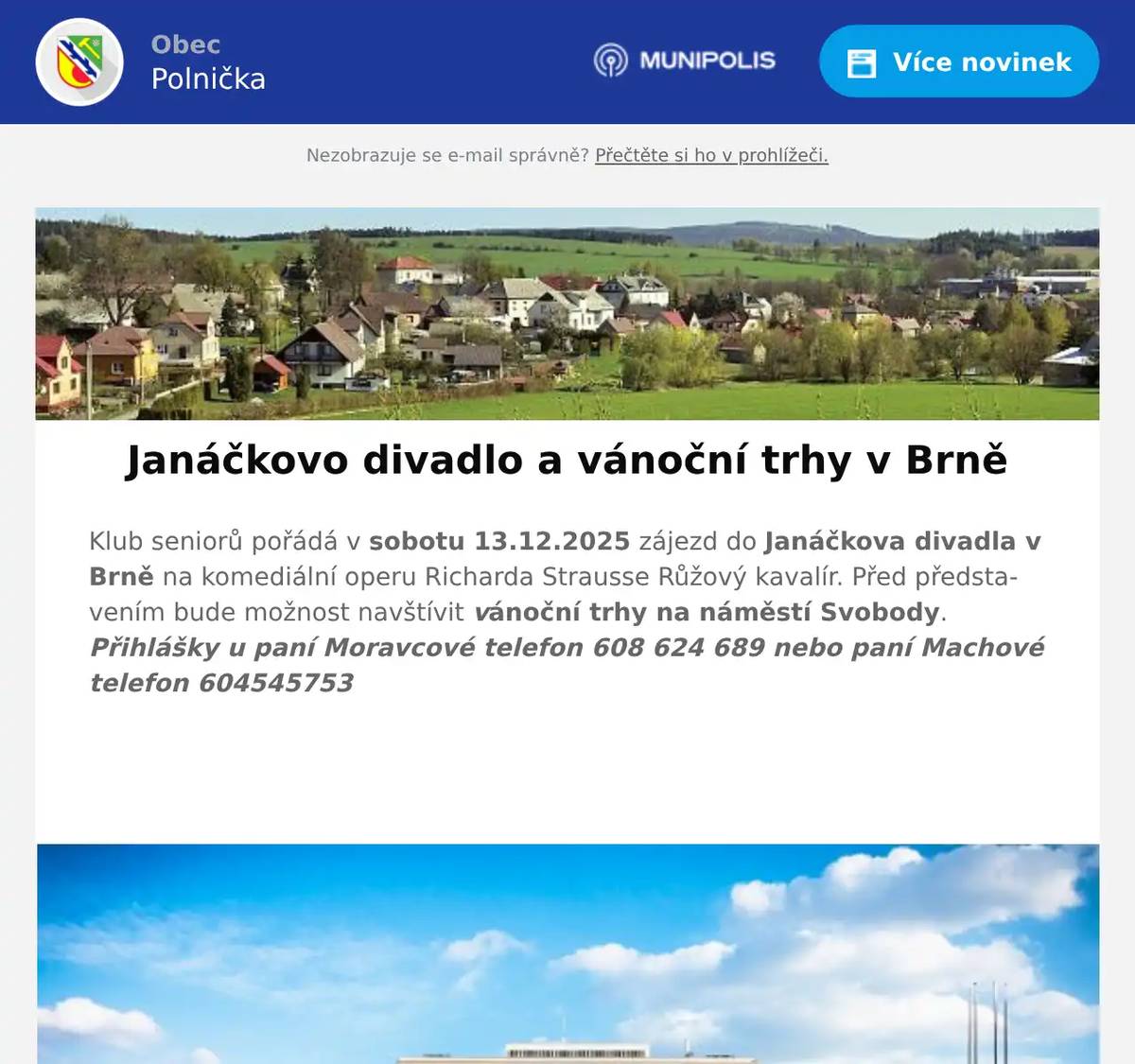 Klub seniorů pořádá v sobotu 13.12.2025 zájezd do Janáčkova divadla v Brně na komediální operu Richarda Strausse Růžový kavalír. Před představením bude možnost navštívit vánoční trhy na náměstí Svobody. Přihlášky u paní Moravcové telefon 608 624 689 nebo paní Machové telefon 604545753  