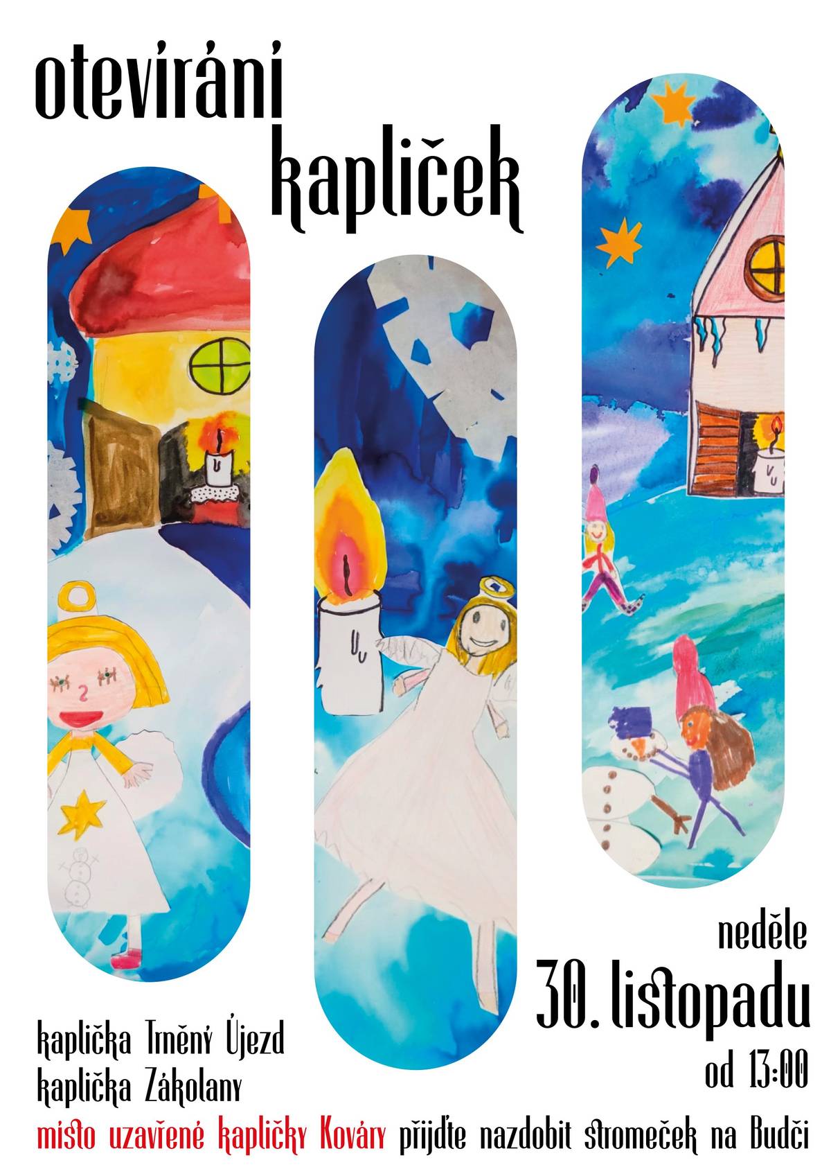 Milí sousedé, blíží se Vánoce a v Zákolanech se v adventním čase můžete těšit ně řadu setkání.  Jako první vás srdečně zveme na  OTEVÍRÁNÍ KAPLIČEK Adventní putování po kapličkách  na Trněném Újezdu a v Zákolanech a Budči. Neděle 30. listopadu od 13 hodin Kovárská kaplička nebude ještě bohužel přístupná veřejnosti, můžete se však zastavit a ozdobit stromeček u rotundy sv. Petra a Pavla na Budči. Těší se na vás Hana Hlinková, Marie Pánková, Kája Habartová a Vráťa Křivanová!
