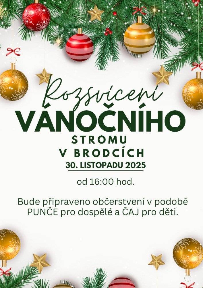 Pořadatelé srdečně znou na rozsvícení vánočního stromu v Brodcích, které se koná v neděli 30.11.2025 od 16:00 hod. Bude připraveno občerstvení v podobě punče a čaje.