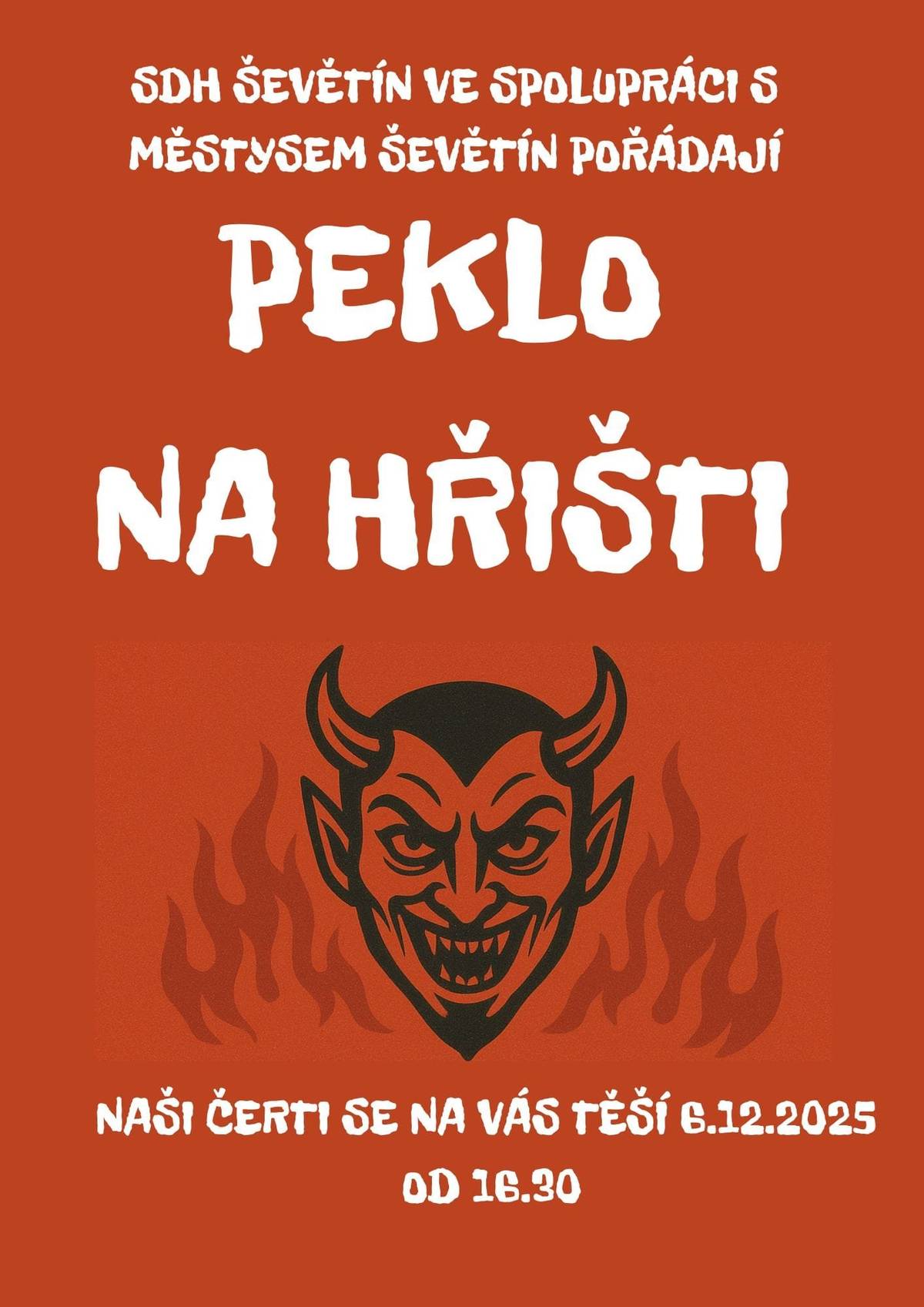 Městys Ševětín společně s místními hasiči Vás srdečně zvou v sobotu 6. prosince od 16:30 hodin do areálu sportovního klubu, který se změní v peklo. Těší se na Vás čerti, a andělé s Mikulášem obdarují děti nadílkou.