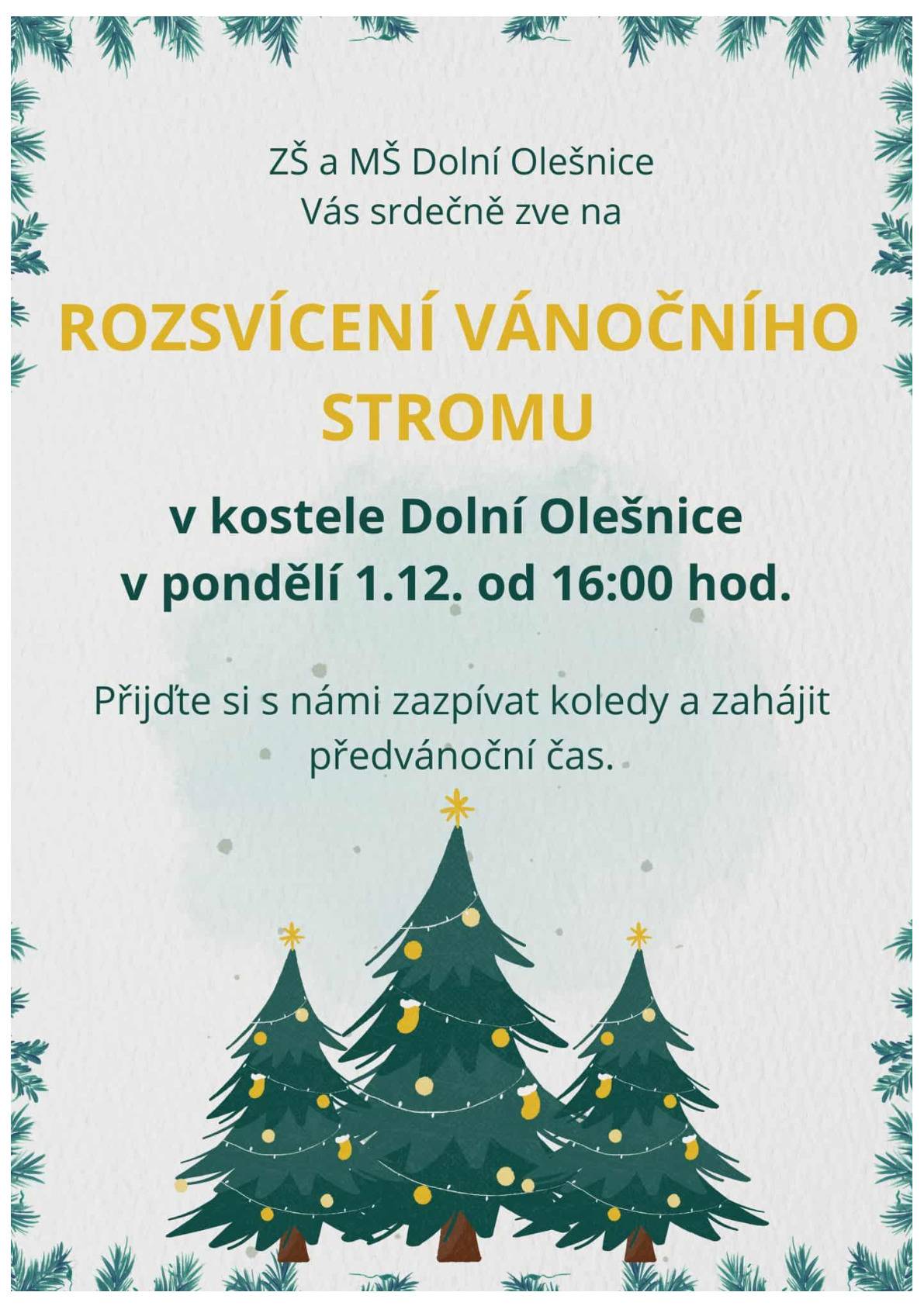 ZŠ a MŠ Dolní Olešnice Vás srdečně zvou na rozsvícení vánočního stromu v kostele sv.Jakuba v Dolní Olešnici v pondělí 1.12.2025 od 16 hodin. Přiďte si s nimi zazpívat koledy, zahájit předvánoční čas včetně malého občerstvení od zaměstnanců školy.