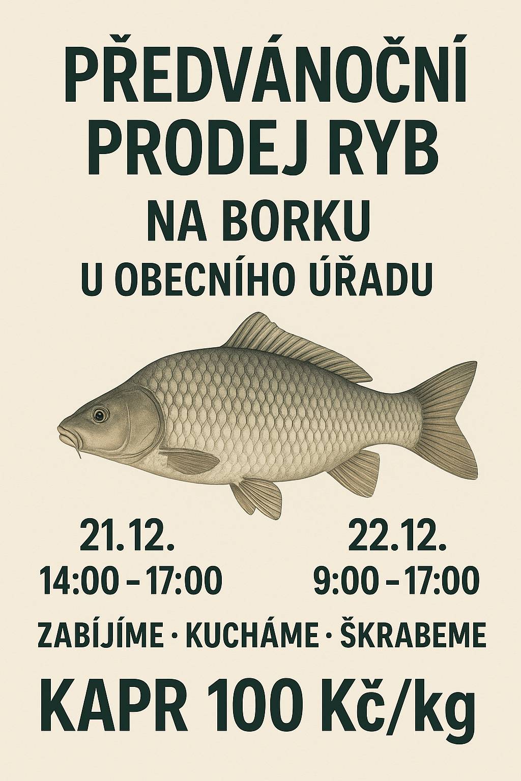 Dobrý den všem. Dovolte mi, abych Vás informoval o předvánočním prodeji ryb na Borku u budovy obecního úřadu ve dnech 21. a 22. prosince 2025. Bližší informace viz. přiložený leták. S přáním hezkého dne Jaroslav Novák - starosta obce Borek.