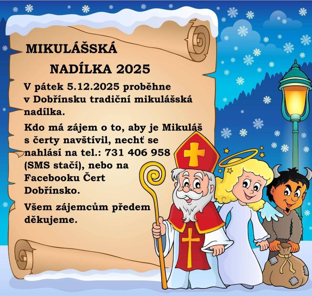 Po roce k nám opět zavítá Mikuláš se svojí andělsko-čertovskou družinou! Tradiční mikulášská nadílka se v Dobřínsku uskuteční v pátek 5. prosince 2025. Zájemci o návštěvu Mikuláše s čerty se mohou přihlásit na tel. čísle 731 406 958 nebo na Facebooku Čert Dobřínsko.