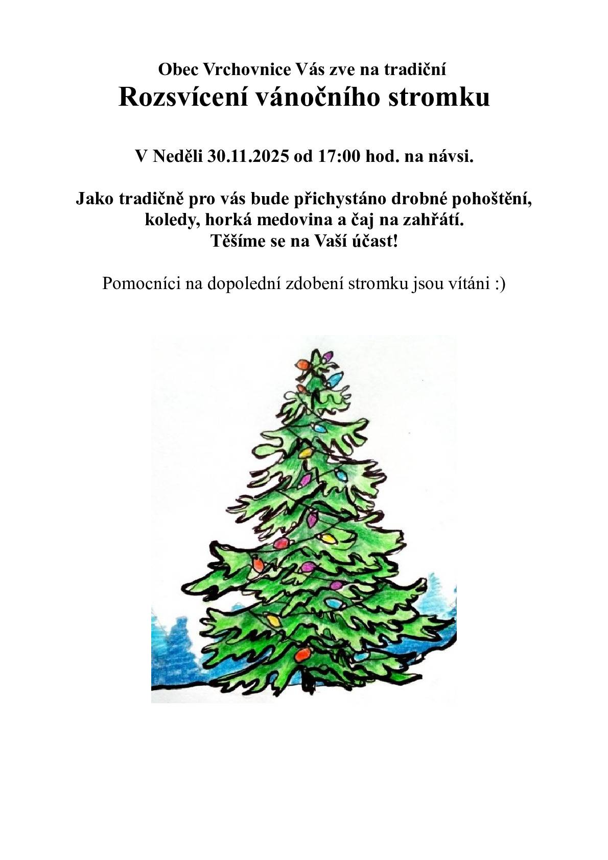 Obec Vrchovnice Vás zve na rosvícení vánočního stromku v neděli 30.11.2025 od 17:00 hodin. Přijďte s námi přivítat začátek adventu! Těšíme se na Vás!