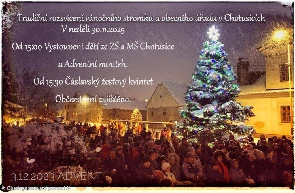 v neděli 30.11.2025 u obecního úřadu         🌲 Tradiční rozsvícení vánočního stromečku 🌲 od 15 hod. vystopení dětí ze ZŠ a MŠ, adventní minitrh od 15:30 hod. Čáslavský žesťový kvintet Občerstvení zajištěno