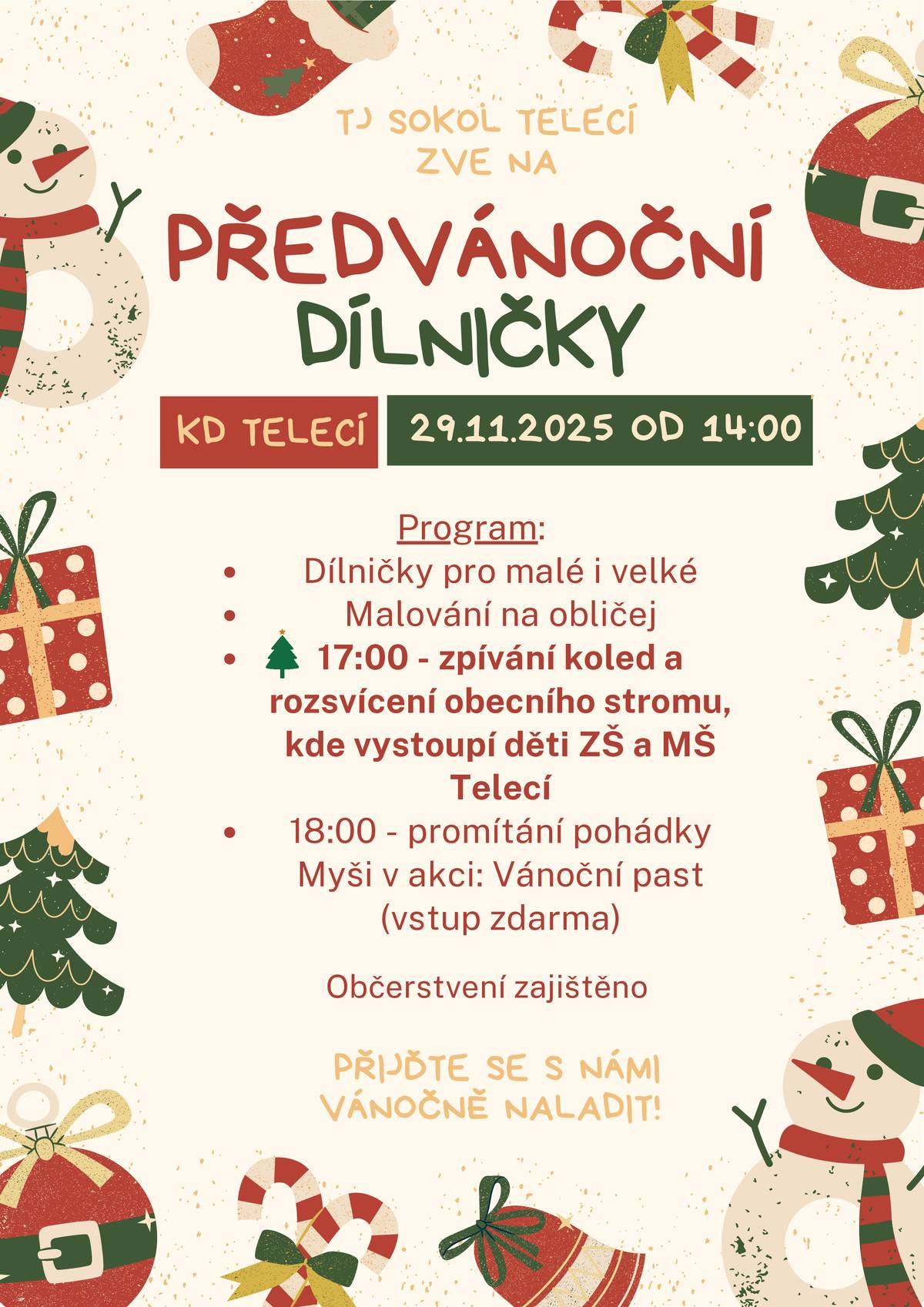 17:00 - zpívání koled a rozsvícení obecního stromu - vystoupí děti ze ZŠ a MŠ Telecí, sváteční adventní promluva, ohňostroj. Pro zahřátí bude venku k dispozici zdarma punč pro dospělé i děti.