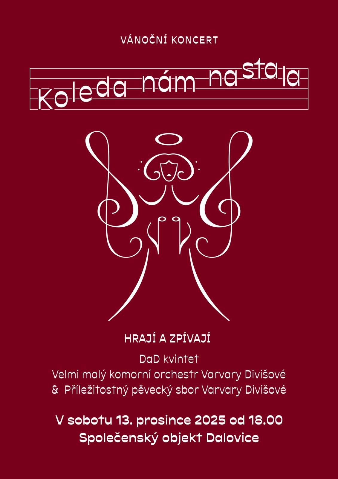 Koleda nám nastala... Srdečně Vás zveme na vánoční koncert DaD kvintetu, Velmi malého komorního orchestru Varvary Divišové a Příležitostného pěveckého sboru Varvary Divišové. Tato "parta" dokáže vždy vytvořit nádhernou vánoční atmosféru, a tak by byla škoda nechat si to ujít.   V sobotu 13. prosince 2025 od 18:00 v sále obecního úřadu.   (Pozor! V listopadových Dalovických listech byl omylem uvedený chybný čas, omlouváme se.)