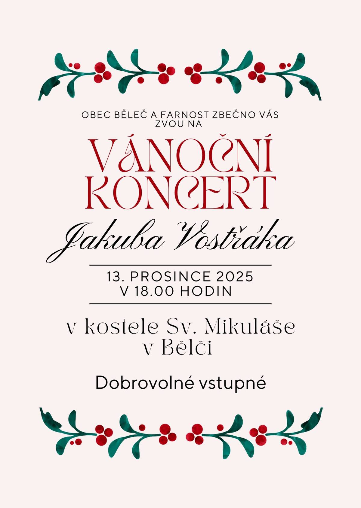 Obec Běleč a Farnost Zbečno Vás srdečně zvou do kostela sv. Mikuláše v Bělči:  na vánoční mši, dne 6.12.2025 od 18 hodin, na Vánoční koncert Jakuba Vostřáka, dne 13.12.2025 od 18 hodin.  Všichni jste srdečně zváni