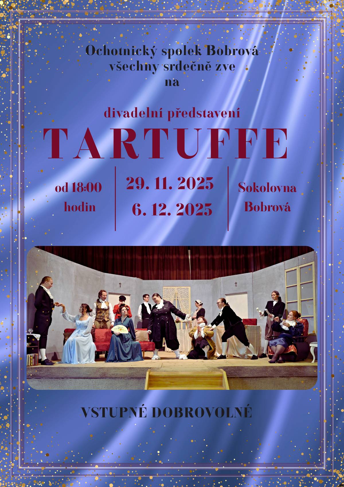 Ochotnický divadelní spolek Bobrová si dovoluje pozvat všechny spoluobčany na divadelní představení s názvem Tartuffe.  Představení proběhne v bobrovské Sokolovně ve dvou termínech - 29. 11. 2025 a 6. 12. 2025 vždy od 18:00 hodin. Sokolovna bude otevřena od 17:30 hodin.