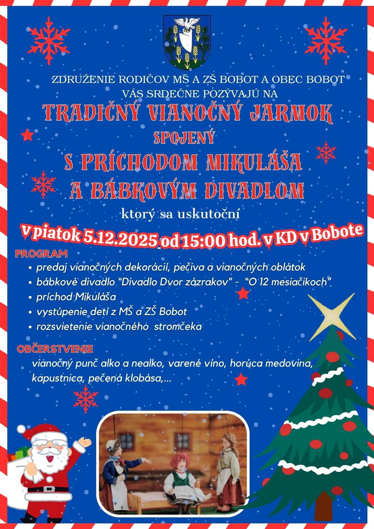 Pozývame Vás na tradičný vianočný jarmok spojený s príchodom Mikuláša a bábkovým divadlom, ktorý sa uskutoční v piatok 5.12.2025 od 15:00 hod. v KD v Bobote. V prípade, že Vaše dieťa nemá trvalý pobyt v obci Bobot a máte záujem o mikulášsky balíček, ten si môžete zaplatiť na obecnom úrade. Cena balíčka je 5,00 eur. Bližšie informácie v kancelárii obecného úradu alebo na tel. čísle: 032/6594853.