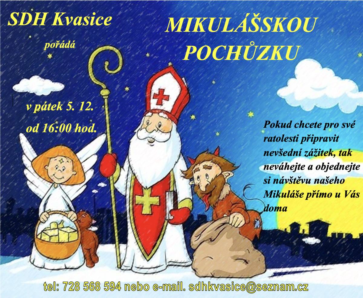 SDH Kvasice pořádá Mikulášskou pochůzku v pátek 5.12.2025  Pokud chcete pro své ratolesti připravit nevšední zážitek, tak neváhejte a objednejte  si návštěvu našeho Mikuláše přímo u Vás doma tel: 728 568 594 nebo e-mail. sdhkvasice@seznam.cz