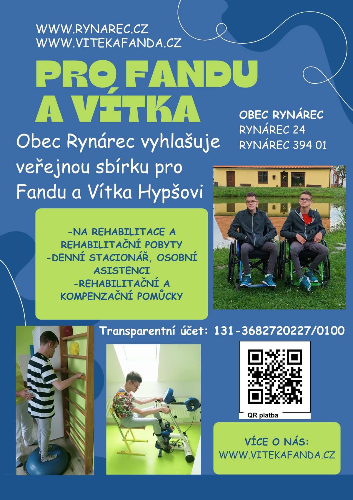 Sousední obec Rynárec pořádá veřejnou sbírku pro bratry Fandu a Vítka. Bližší informace naleznete v přiloeženém letáčku.