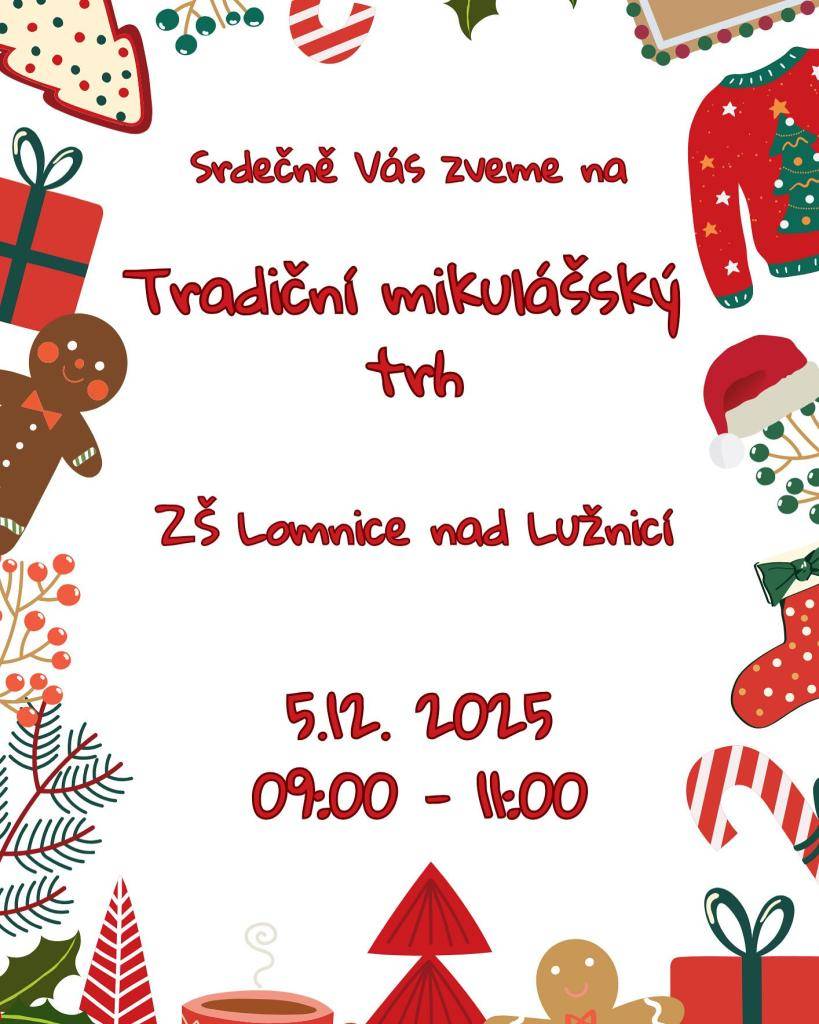 Srdečně Vás zveme na tradiční mikulášský trh, který se koná 5. prosince 2025 od 09:00 do 11:00 na ZŠ Lomnice nad Lužnicí. Přijďte si vychutnat vánoční atmosféru a podpořit děti v jejich úsilí. Část výtěžku z prodeje poputuje jako každý rok na charitativní účely.
