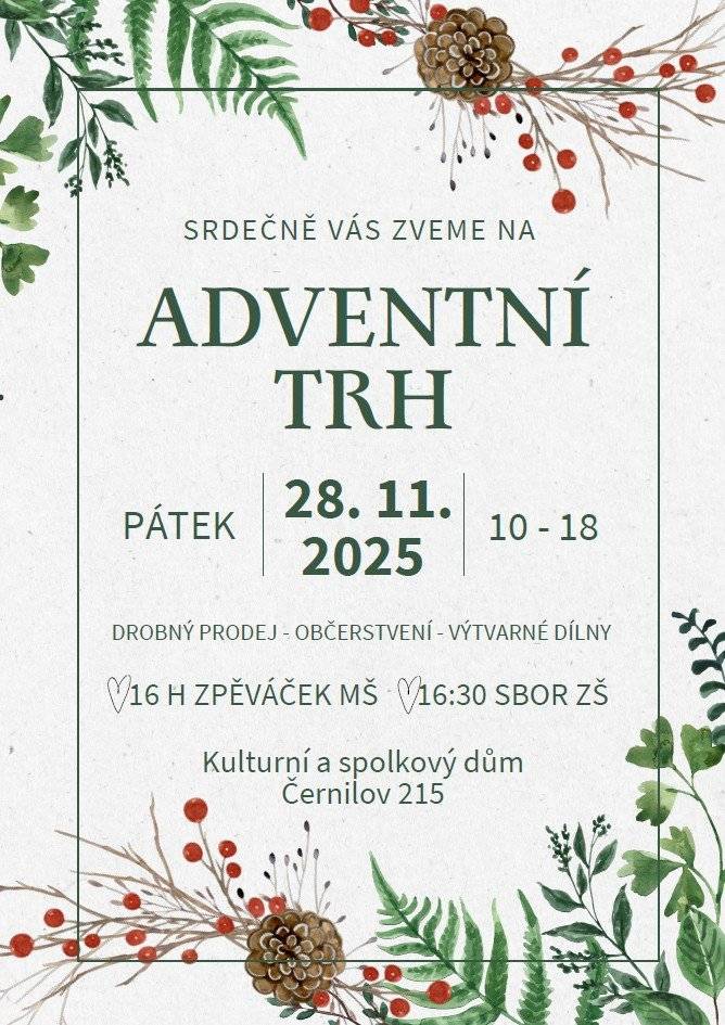 Zveme vás na tradiční adventní trh v Černilově, který se koná tento pátek 28. 11. 2025 od 10 do 18 hodin v Kulturním a spolkovém domě v Černilově (č.p. 215). V 16:00 vystoupí na dvoře sbor Zpěváček z černilovské MŠ a v 16:30 zazpívají děti z pěveckého sboru Masarykovy jubilejní ZŠ. Vstupné dobrovolný příspěvek.