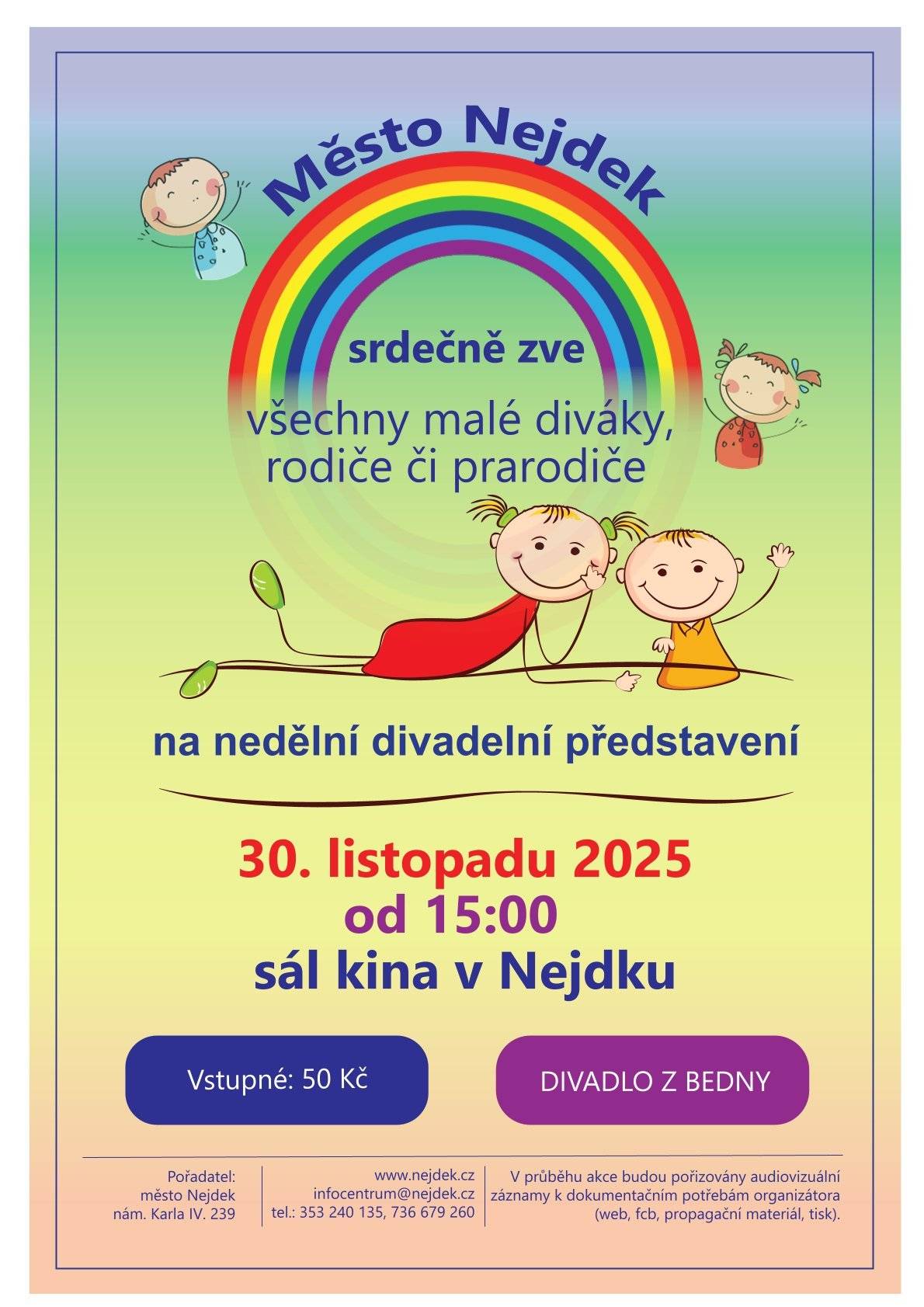Srdečně zveme malé i velké diváky v neděli 30.11.2025 od 15:00 do nejdeckého kina na nedělní divadelní pohádku, kterou pro vás zahraje Divadlo Z bedny.  Vstupné 50 Kč.