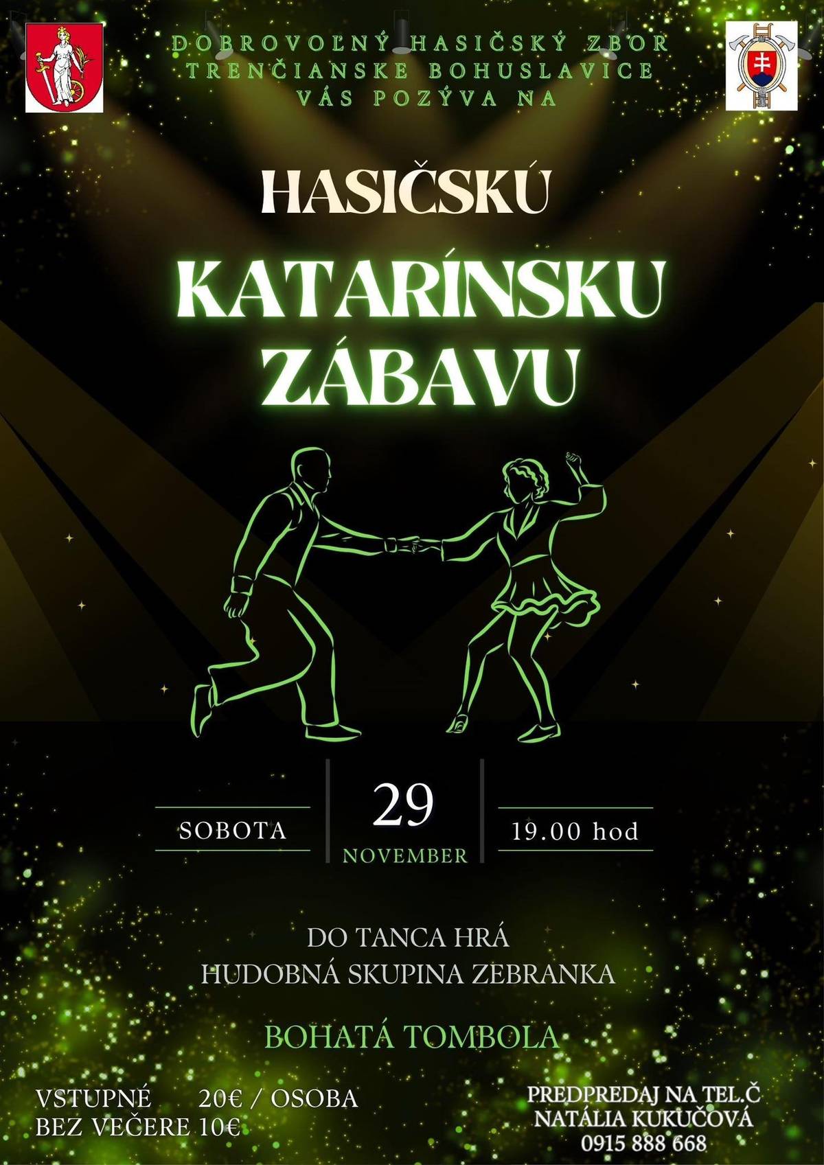 DHZ Trenčianske Bohuslavice vás pozýva na Katarínsku zábavu, dňa 29.11. o 19:00 hod. v KD v Novej Bošáci s bohatou tombolu a chutnou večerou.
