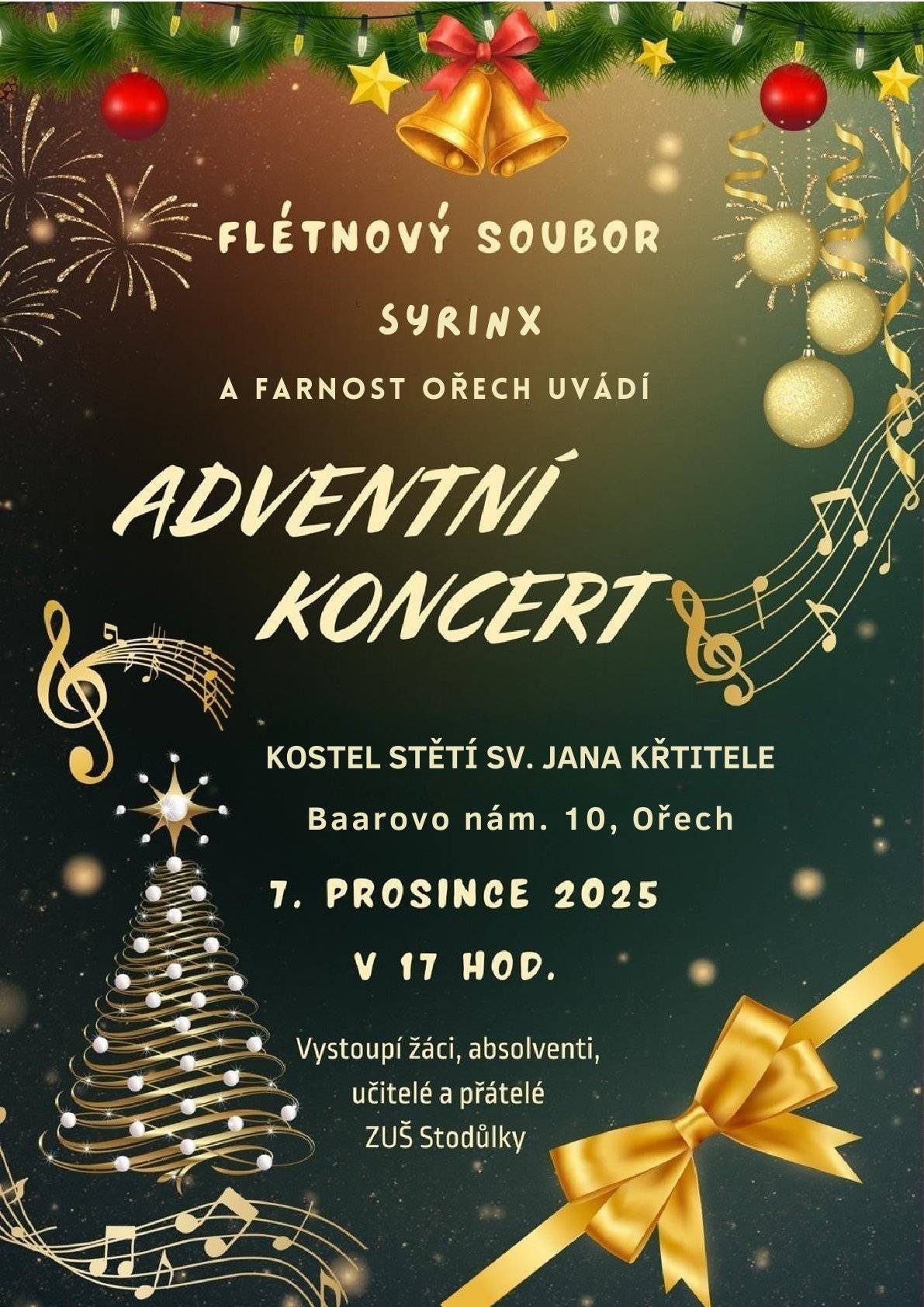 Flétnový soubor Syrinx a Farnost Ořech srdečně zvu všechny chotečské milovníky hudby na již tradiční adventní koncert do ořešského kostela Stětí sv. Jana Křtitele. Koncert se koná 7. prosince 2025 od 17:00 hodin.