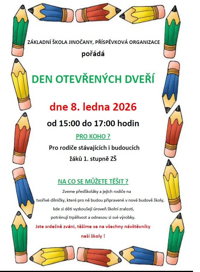 ZÁKLADNÍ ŠKOLA JINOČANY, PŘÍSPĚVKOVÁ ORGANIZACE ZVE RODIČE STÁVAJÍCÍCH I BUDOUCÍCH ŽÁKŮ 1. STUPNĚ ZŠ NA DEN OTEVŘENÝCH DVEŘÍ, KTERÝ SE KONÁ DNE 8. LEDNA 2026 OD 15:00 DO 17:00 HODIN.  TĚŠIT SE MŮŽETE NA TVOŘIVÉ DÍLNIČKY, KTERÉ BUDOU PŘIPRAVENÉ V NOVÉ BUDOVĚ ŠKOLY, KDE SI DĚTI VYZKOUŠEJÍ ÚROVEŇ ŠKOLNÍ ZRALOSTI, POTRÉNUJÍ TRPĚLIVOST A ODNESOU SI SVÉ VÝROBKY.