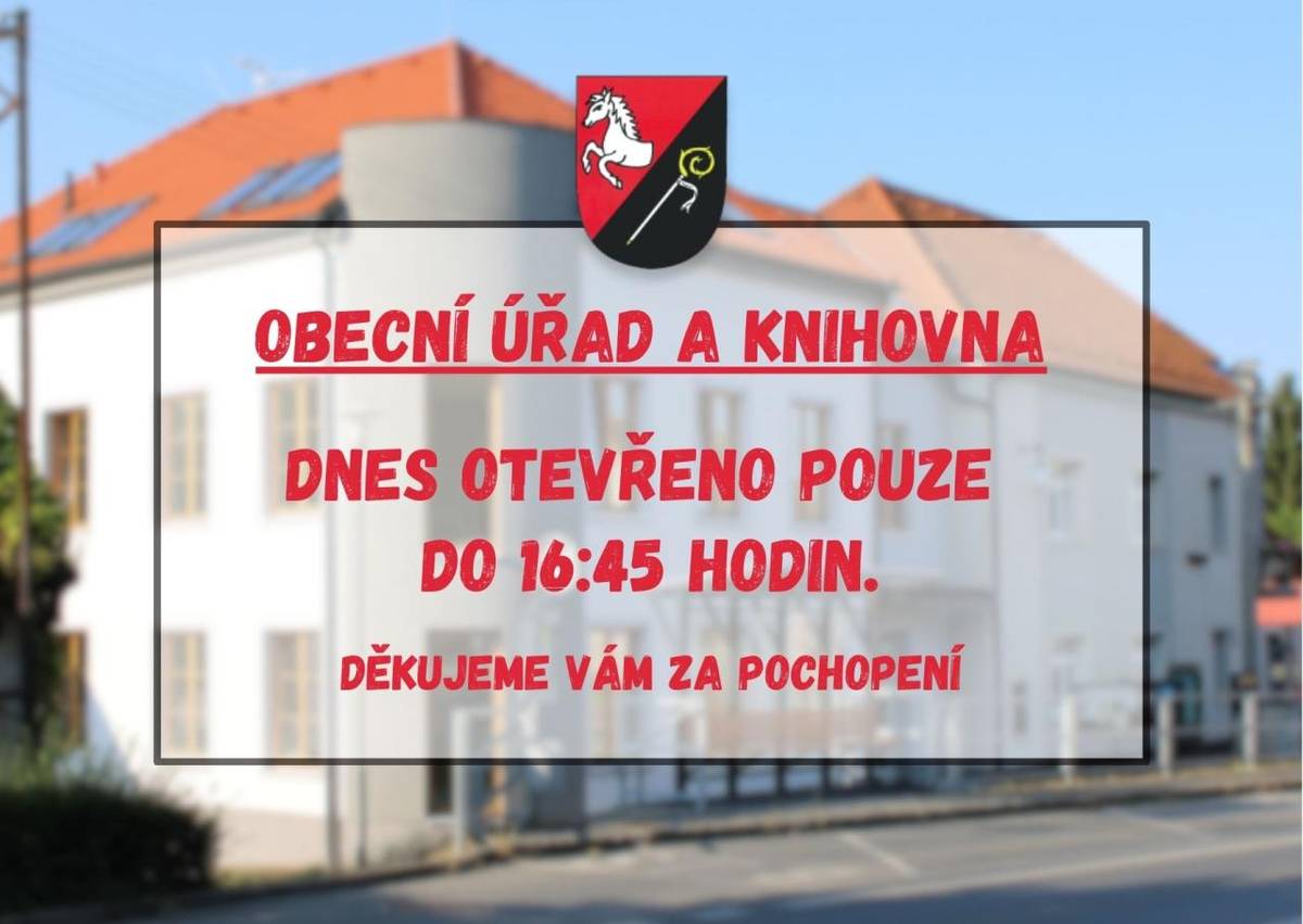 Dovolujeme si Vás informovat, že dnes, 26.11.2025, bude knihovna a obecní úřad otevřen pouze do 16:45. Děkujeme Vám za pochopení.