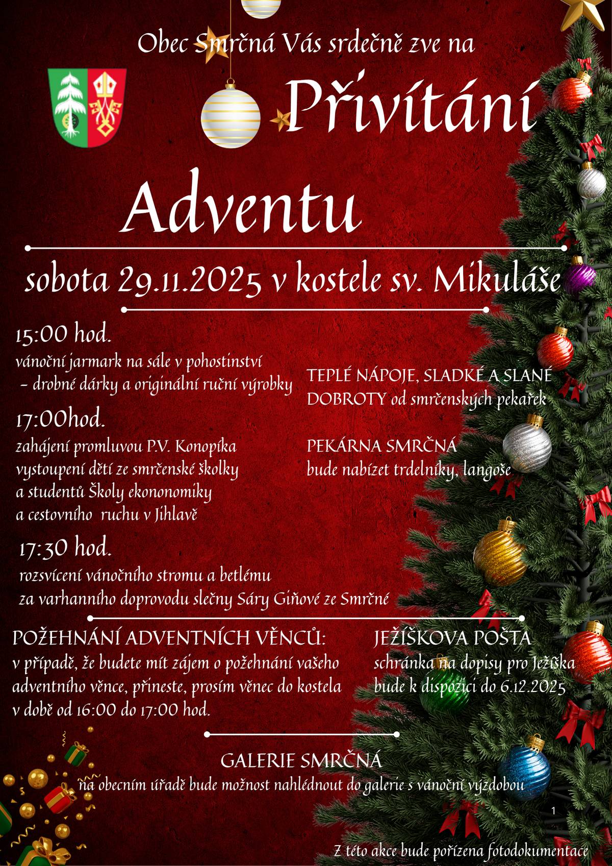 Vážení, dovolte abychom Vás pozvali, tuto sobotu 29.11.2025 od 17hod. na PŘIVÍTÁNÍ ADVENTU a rozsvícení vánočního stromu a betlému. Zároveň vás zveme od 15hod.na vánoční jarmark a prohlídku galerie. Těšit se můžete na otevřenou obecní pec, sladké, slané dobroty a adventní atmosféru.