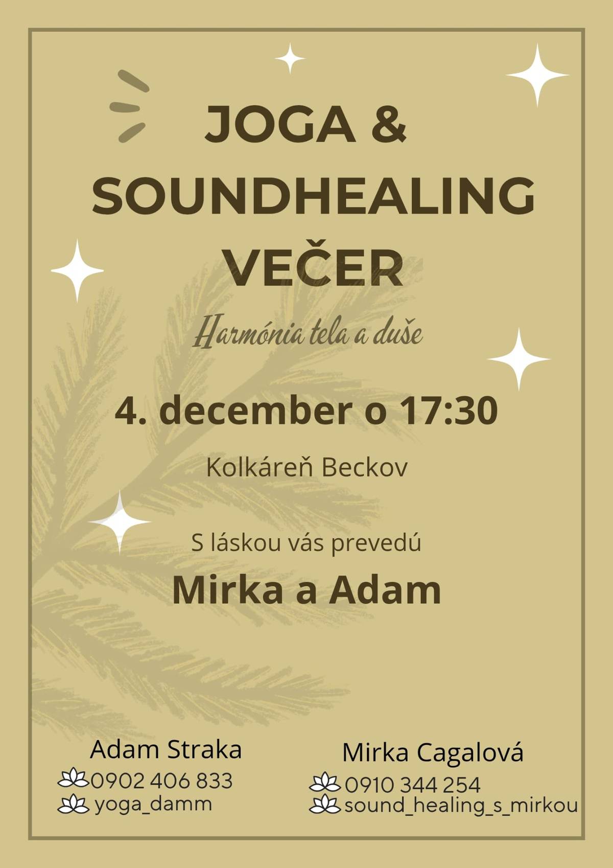 Adam Straka  a Mirka Cagalová pozývajú svojich priaznivcov 4.decembra 2025 o 17.30 hod. do Kolkárne Beckov na večer harmónie tela a duše. Sound Healing je staroveká metóda samo-liečenia. Podobne ako joga, sound healing je nástroj/metóda, vďaka ktorej dokážeme aktivovať samo-liečiaci proces v našom tele. Technika liečenia opradená tajomstvami antických liečiteľov a filozofov.