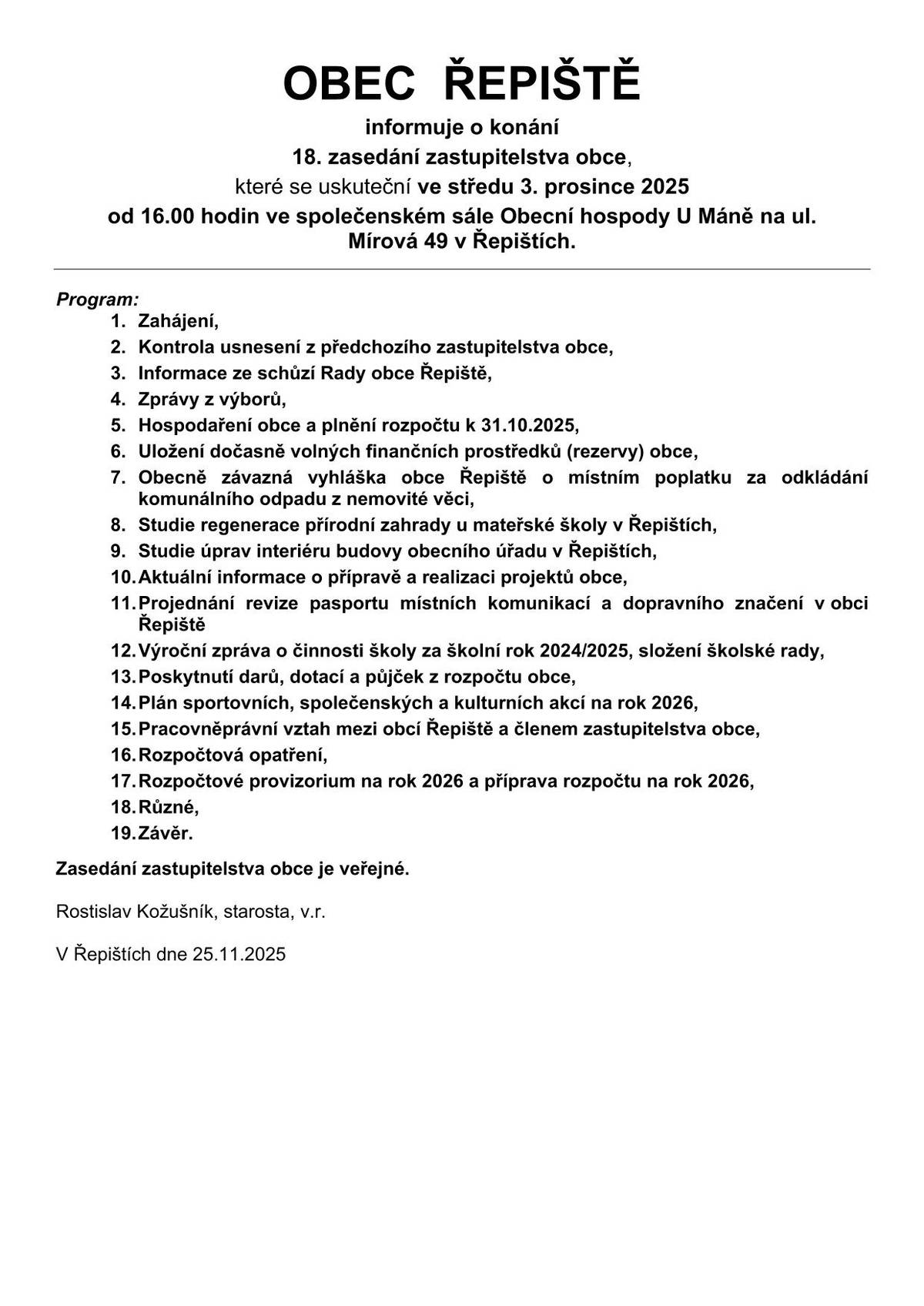 Obec Řepiště informuje o konání 18. zasedání zastupitelstva obce, které se uskuteční ve středu 3. prosince 2025 od 16.00 hodin ve společenském sále Obecní hospody U Máně na ul. Mírová 49 v Řepištích. Zasedání zastupitelstva obce je veřejné.