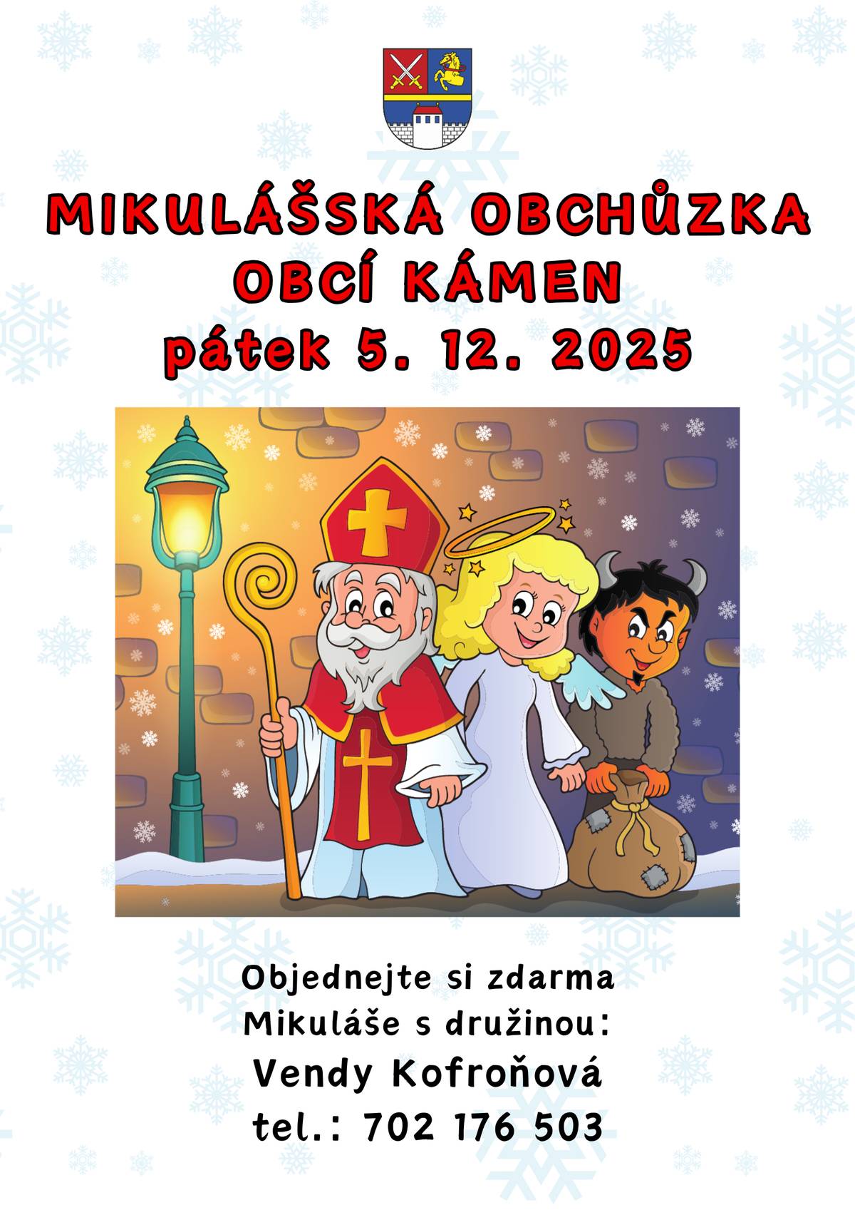 Vážení občané, Mikuláš s čerty a andělem bude v pátek 5. 12. 2025 obcházet děti ve vsi. Objednat si je můžete zdarma u Vendy Kofroňové na tel.: 702 176 503.