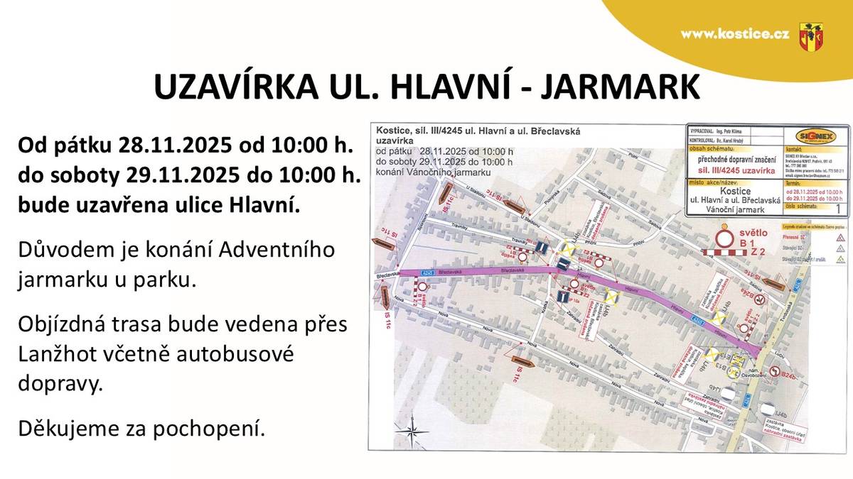 Upozorňujeme obyvatele a návštěvníky, že od pátku 28. listopadu 2025 od 10:00 hodin do soboty 29. listopadu 2025 do 10:00 hodin bude uzavřena ulice Hlavní. Tato uzavírka souvisí s konáním Adventního jarmarku u parku. Děkujeme za pochopení.