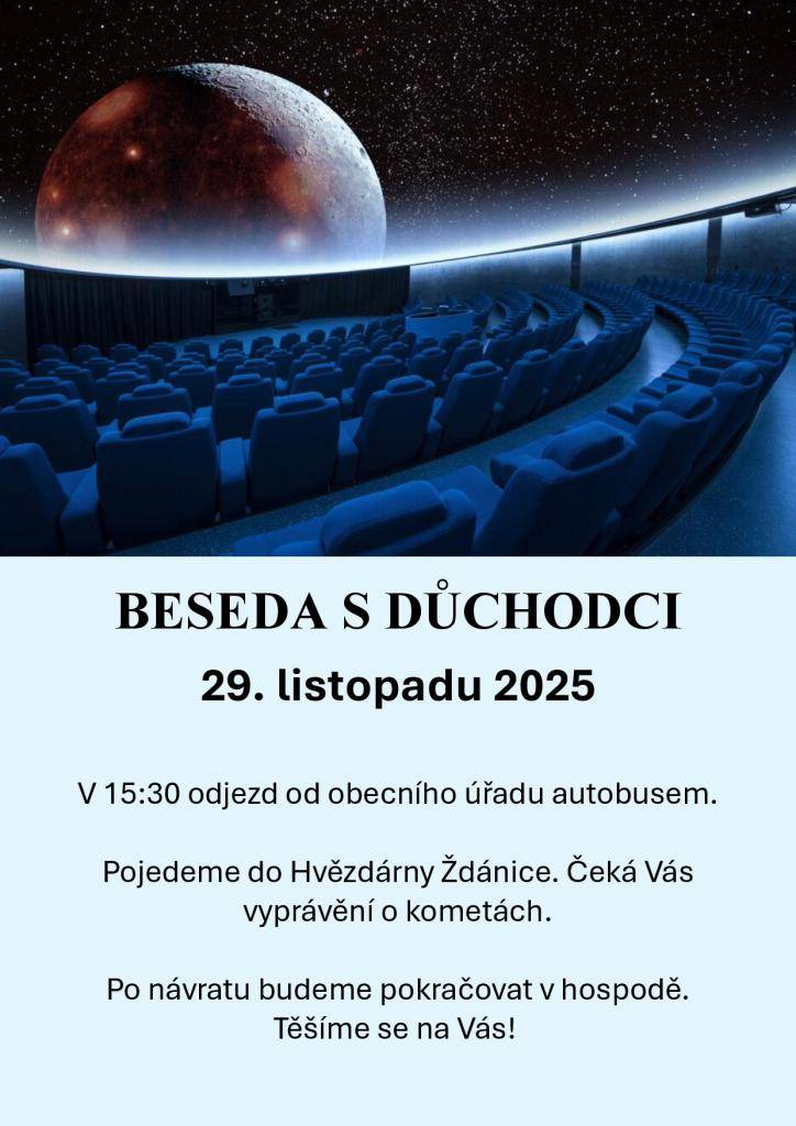 Zveme všechny seniory v sobotu 29. listopadu na výlet do hvězdárny do Ždánic. V 15:30 odjezd autobusem od obecního úřadu. Čeká Vás vyprávění o kometách. Po návratu budeme pokračovat v hospodě.  Těšíme se na Vás!
