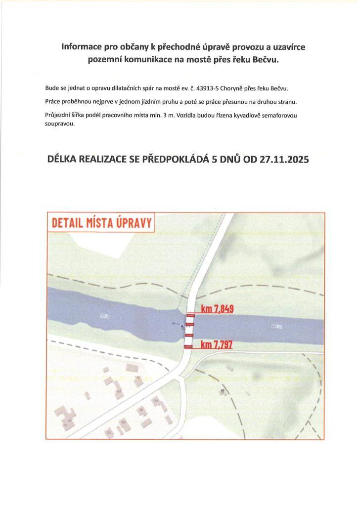 Bude se jednat o opravu dilatačních spár na mostě ev. č. 43913-5 Choryně přes řeku Bečvu.  Práce proběhnou nejprve v jednom jízdním pruhu a poté se práce přesunou na druhou stranu.  Průjezdní šířka podél pracovního místa min. 3 m. Vozidla budou řízena kyvadlově semaforovou soupravou.